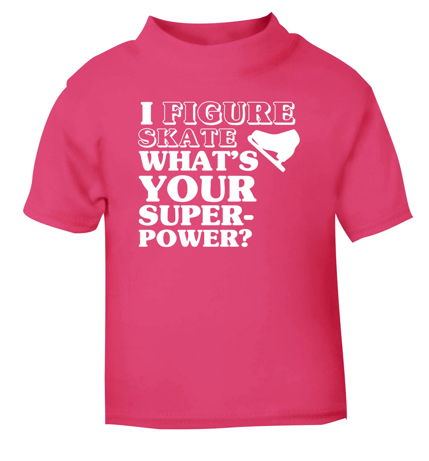 I figure skate what's your superpower? pink Baby Toddler Tshirt 2 Years