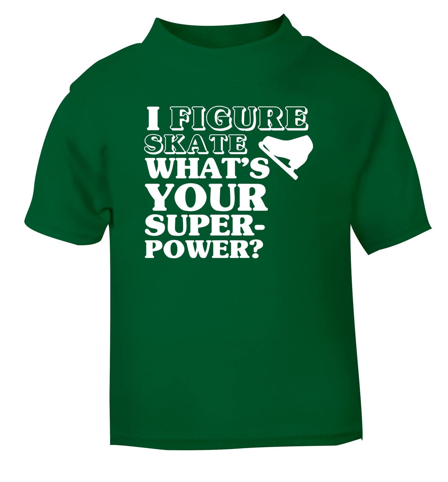 I figure skate what's your superpower? green Baby Toddler Tshirt 2 Years