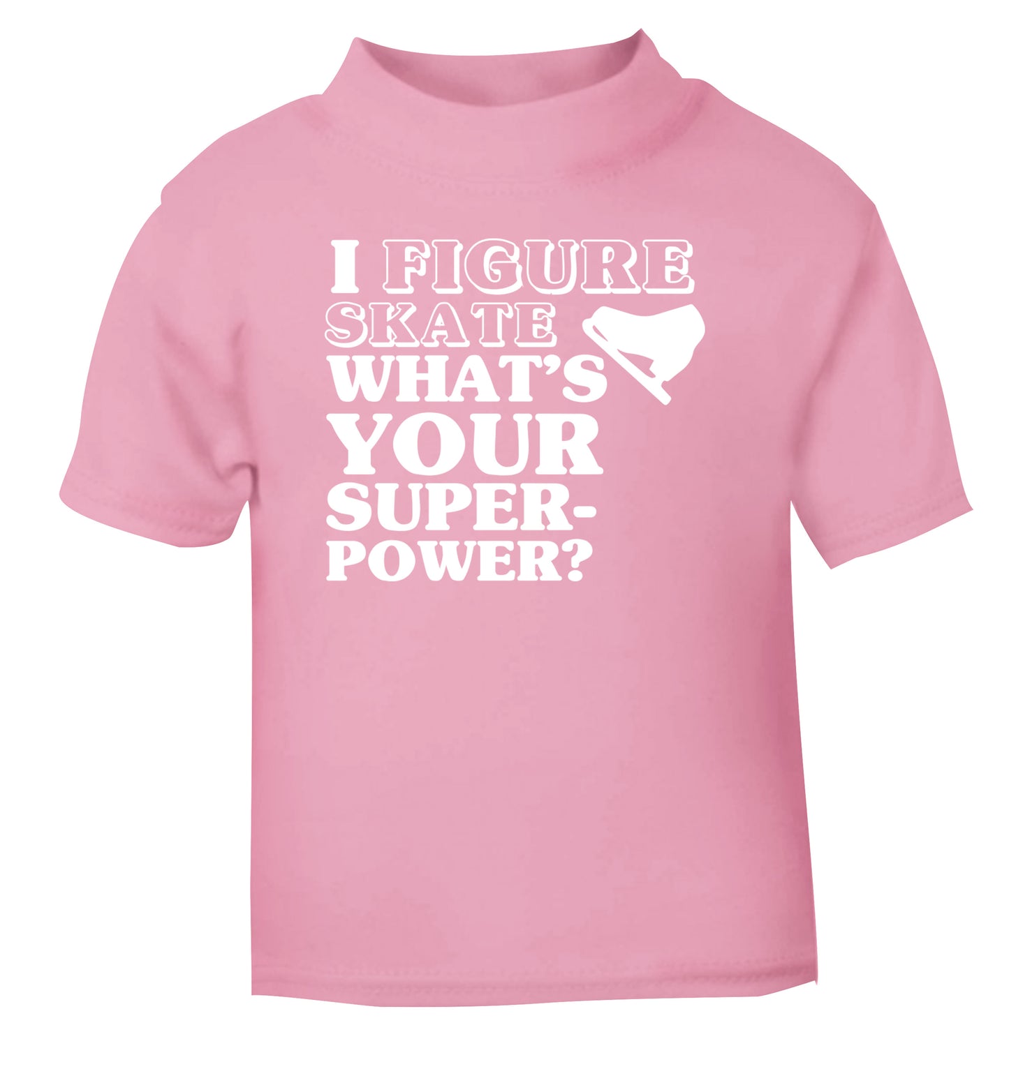 I figure skate what's your superpower? light pink Baby Toddler Tshirt 2 Years