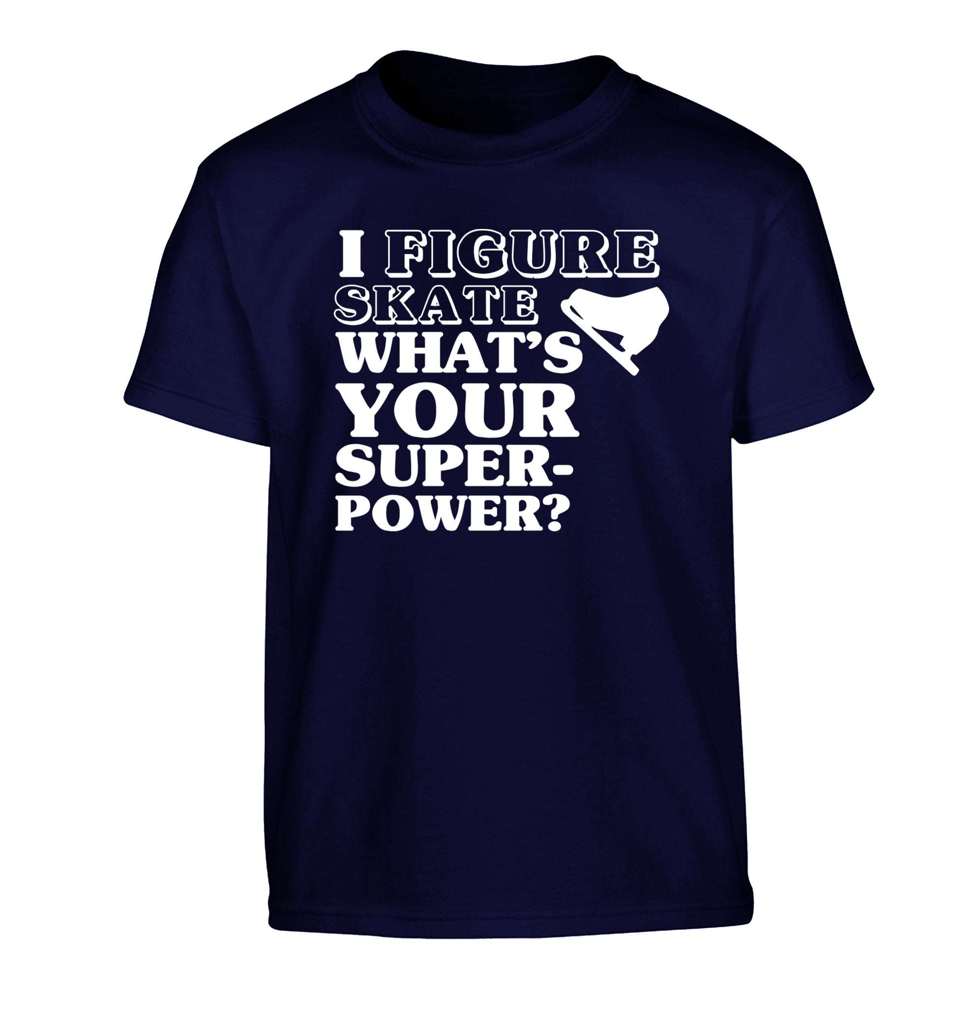 I figure skate what's your superpower? Children's navy Tshirt 12-14 Years