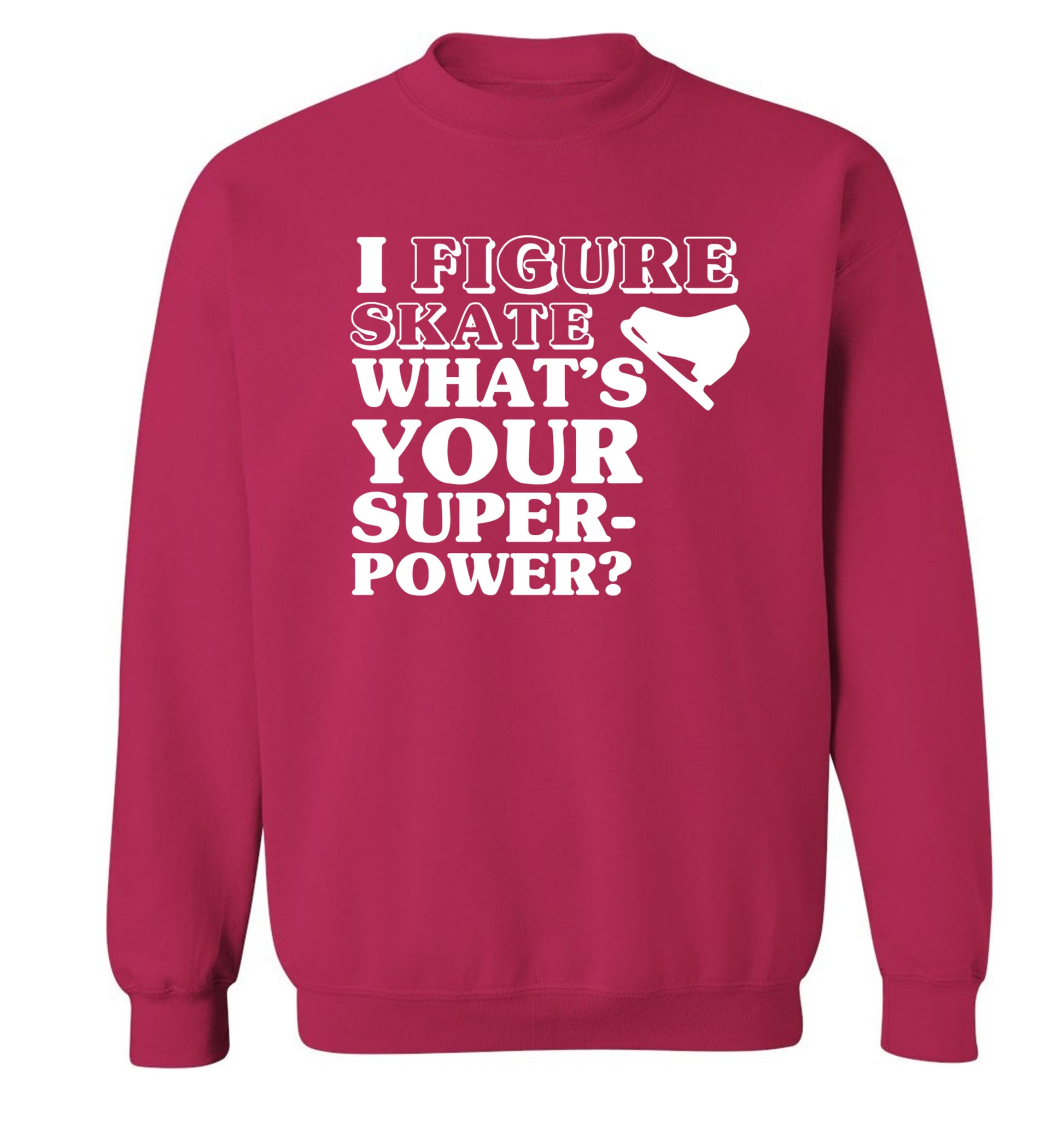 I figure skate what's your superpower? Adult's unisexpink Sweater 2XL