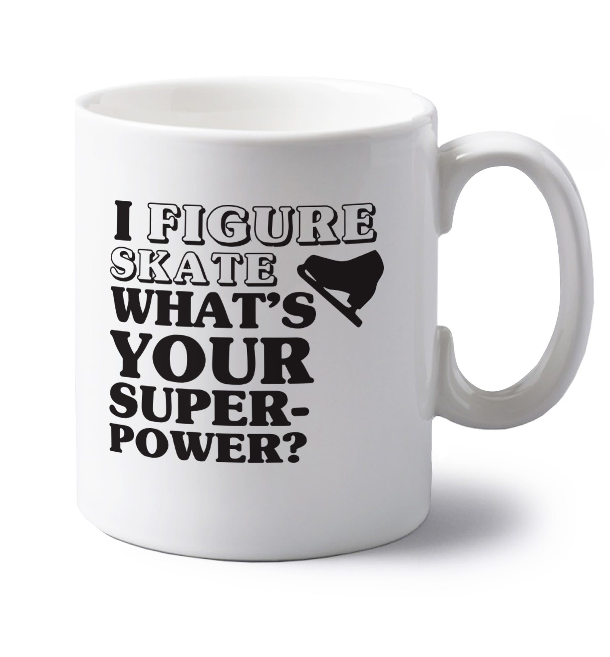 I figure skate what's your superpower? left handed white ceramic mug 
