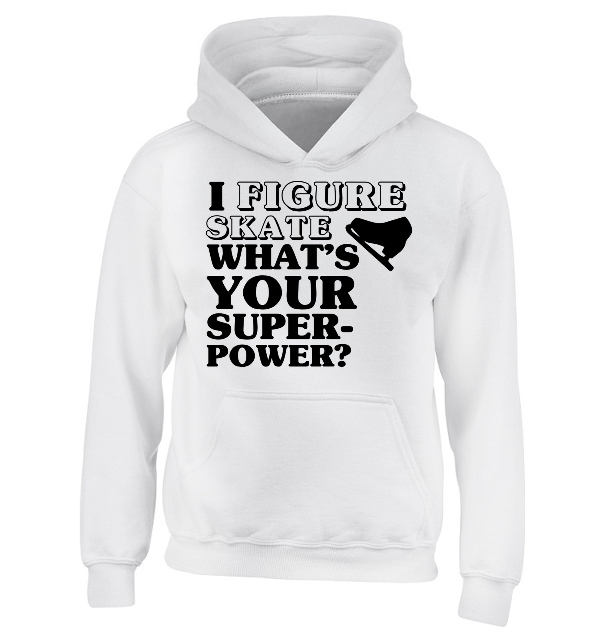 I figure skate what's your superpower? children's white hoodie 12-14 Years
