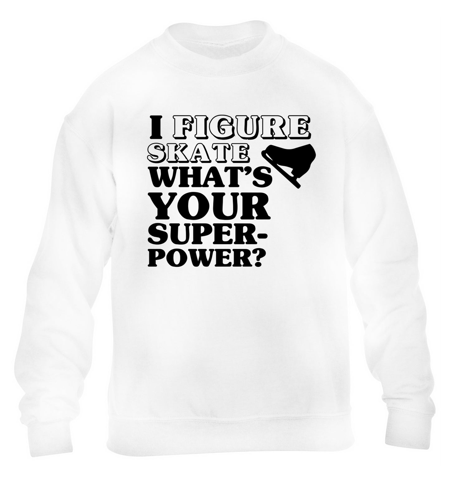 I figure skate what's your superpower? children's white sweater 12-14 Years