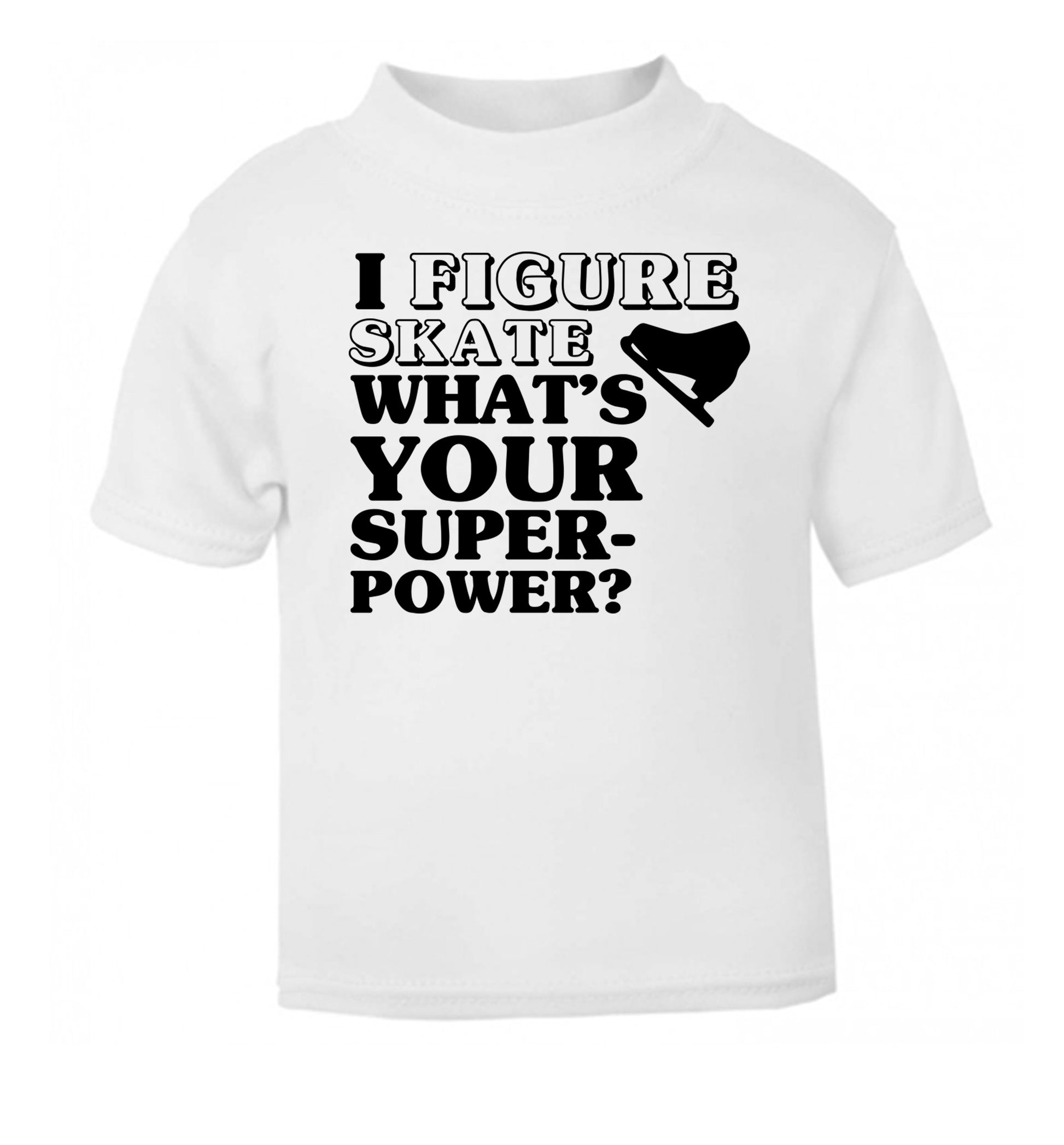 I figure skate what's your superpower? white Baby Toddler Tshirt 2 Years