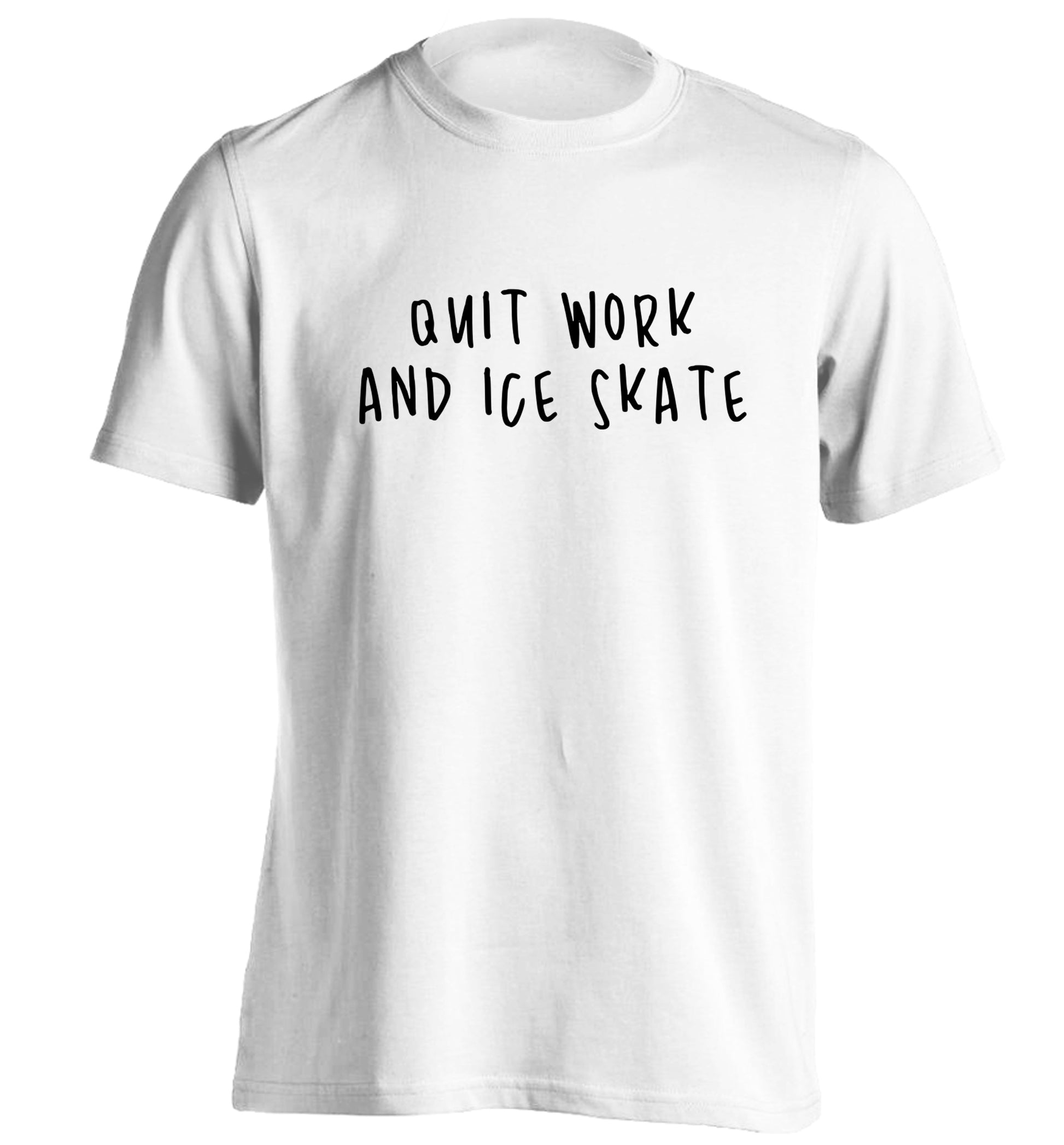Quit work ice skate adults unisexwhite Tshirt 2XL