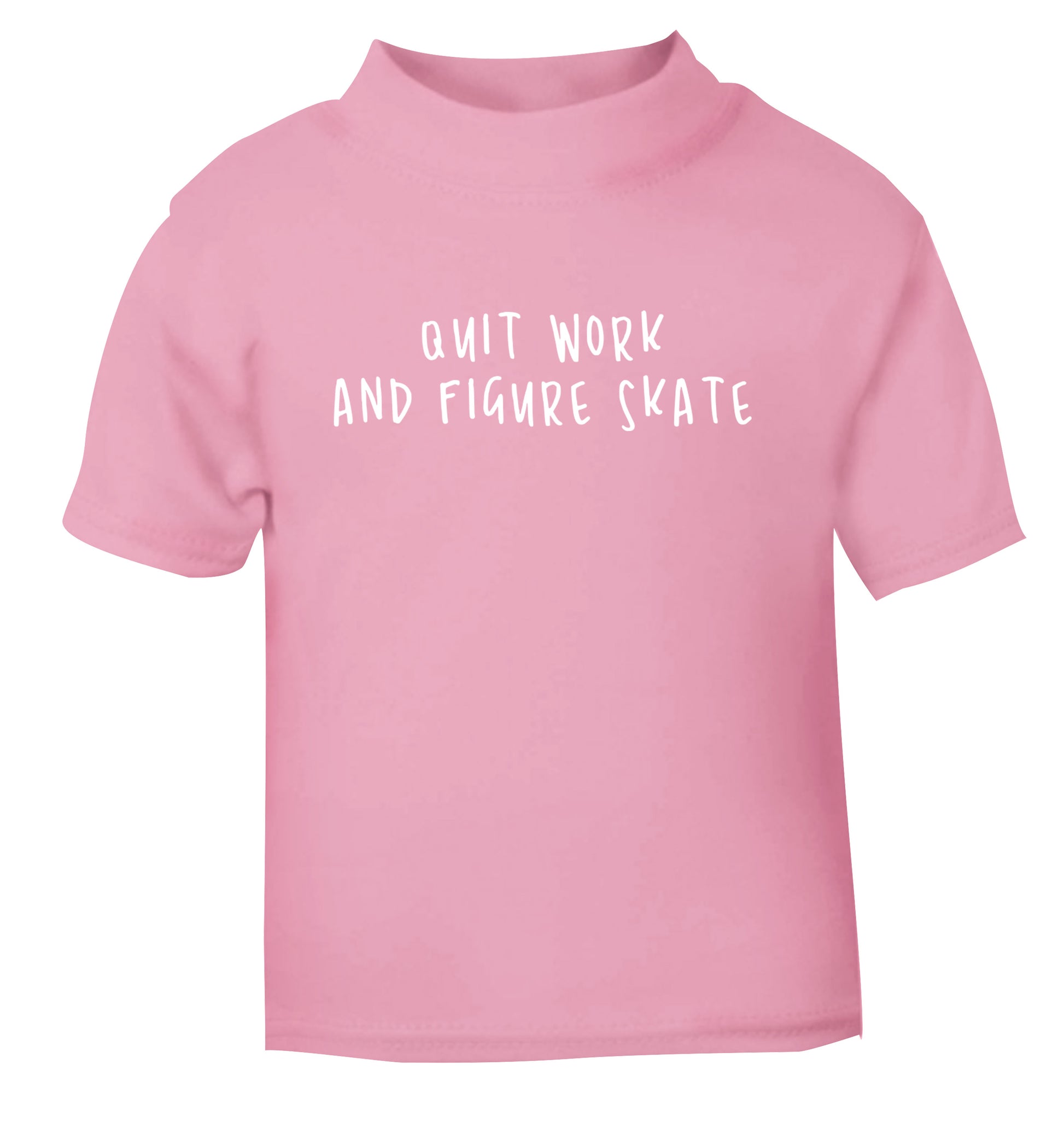 Quit work figure skate light pink Baby Toddler Tshirt 2 Years