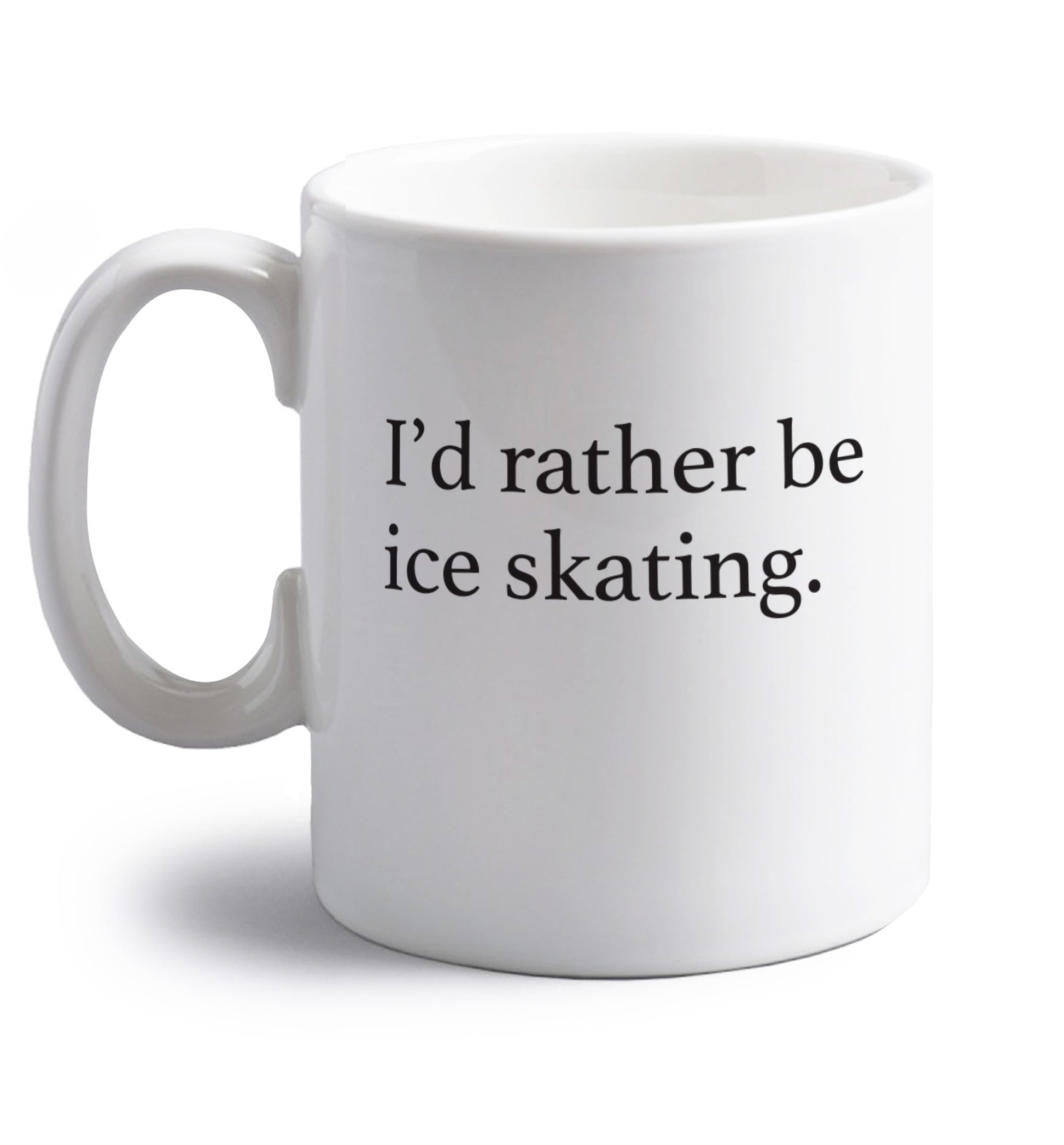 I'd rather be ice skating right handed white ceramic mug 