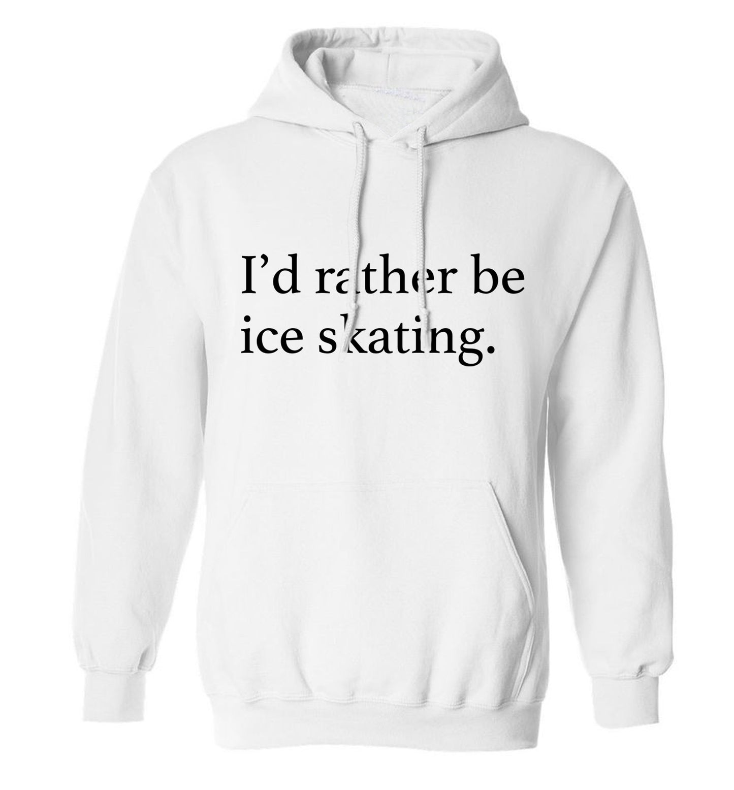 I'd rather be ice skating adults unisexwhite hoodie 2XL