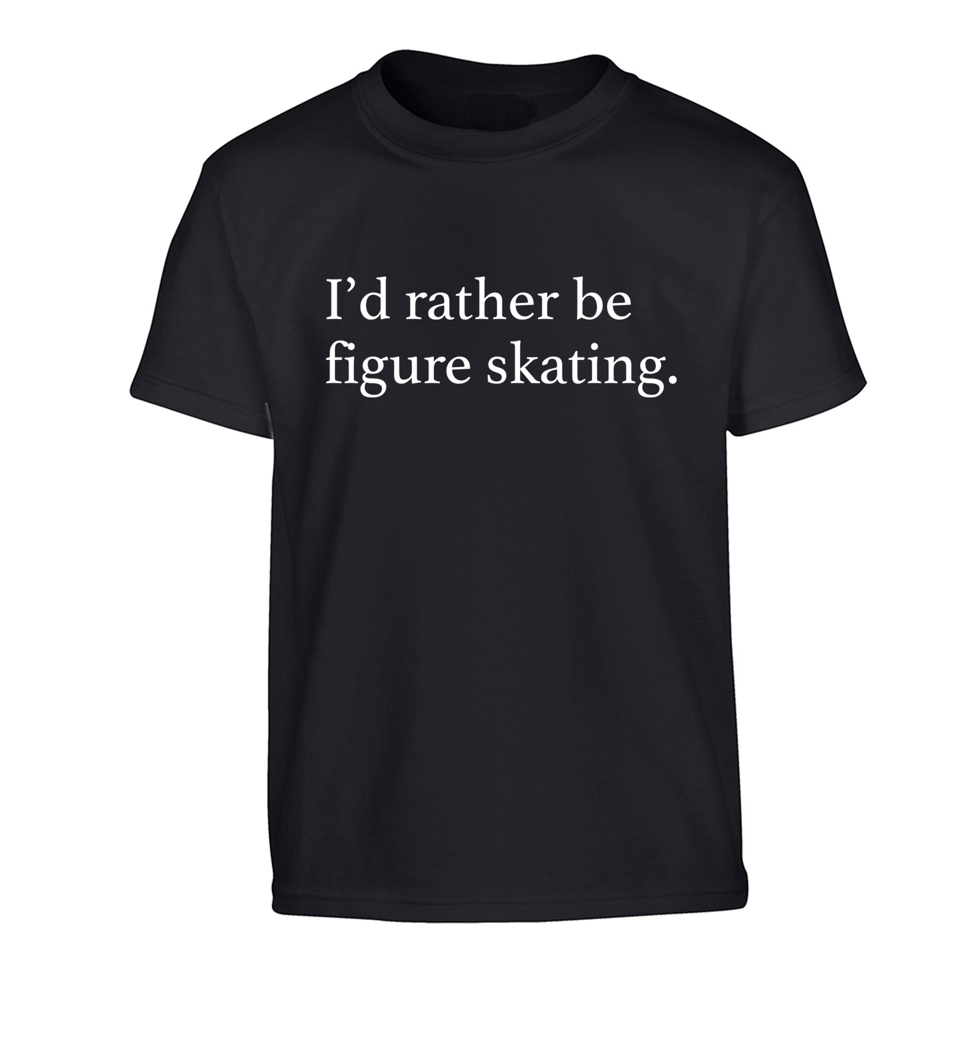 I'd rather be figure skating Children's black Tshirt 12-14 Years