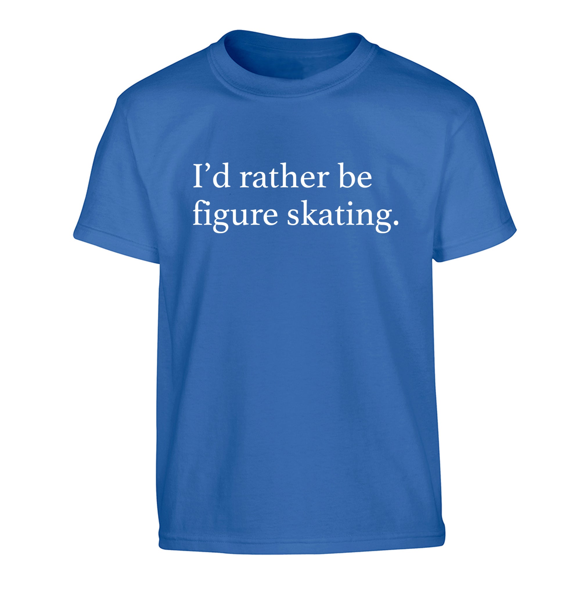 I'd rather be figure skating Children's blue Tshirt 12-14 Years