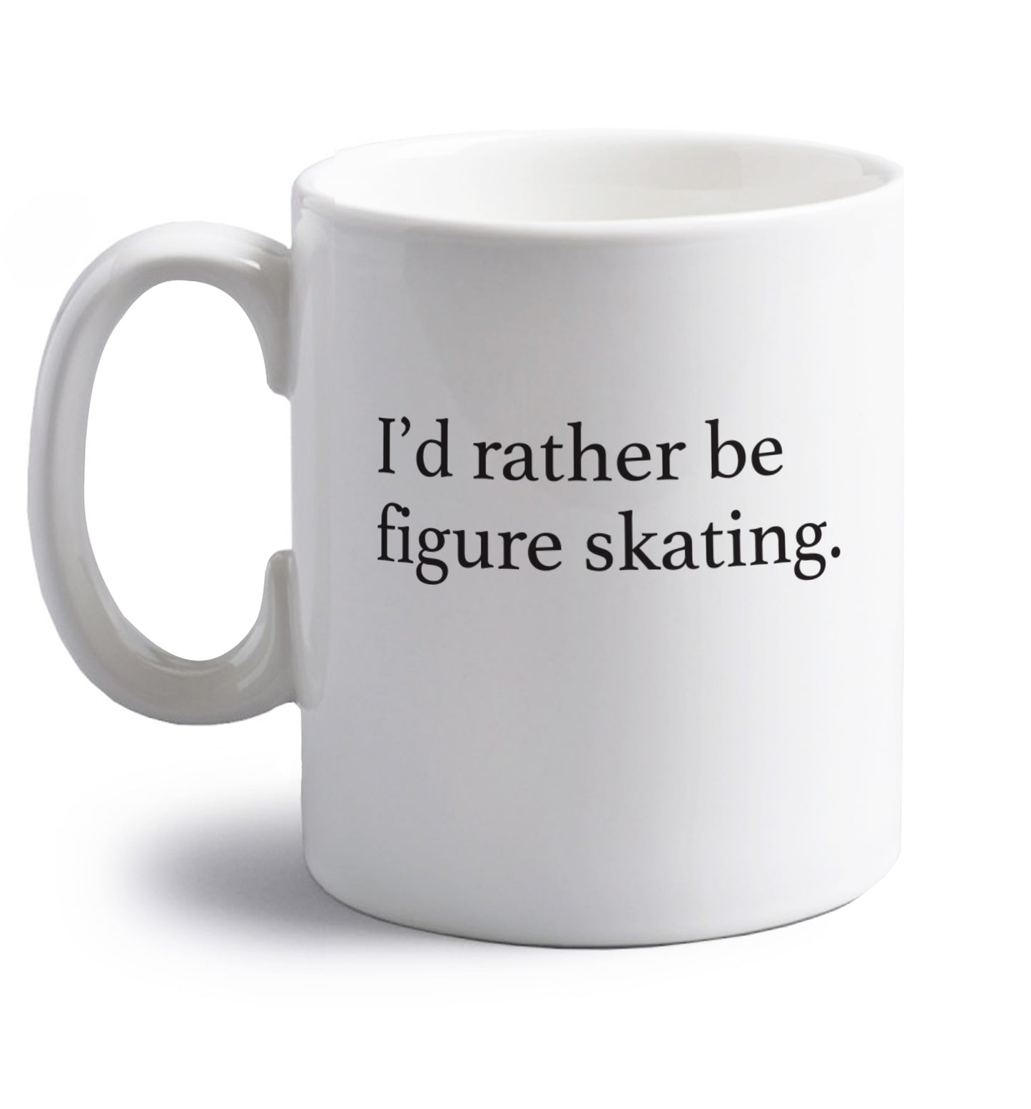 I'd rather be figure skating right handed white ceramic mug 