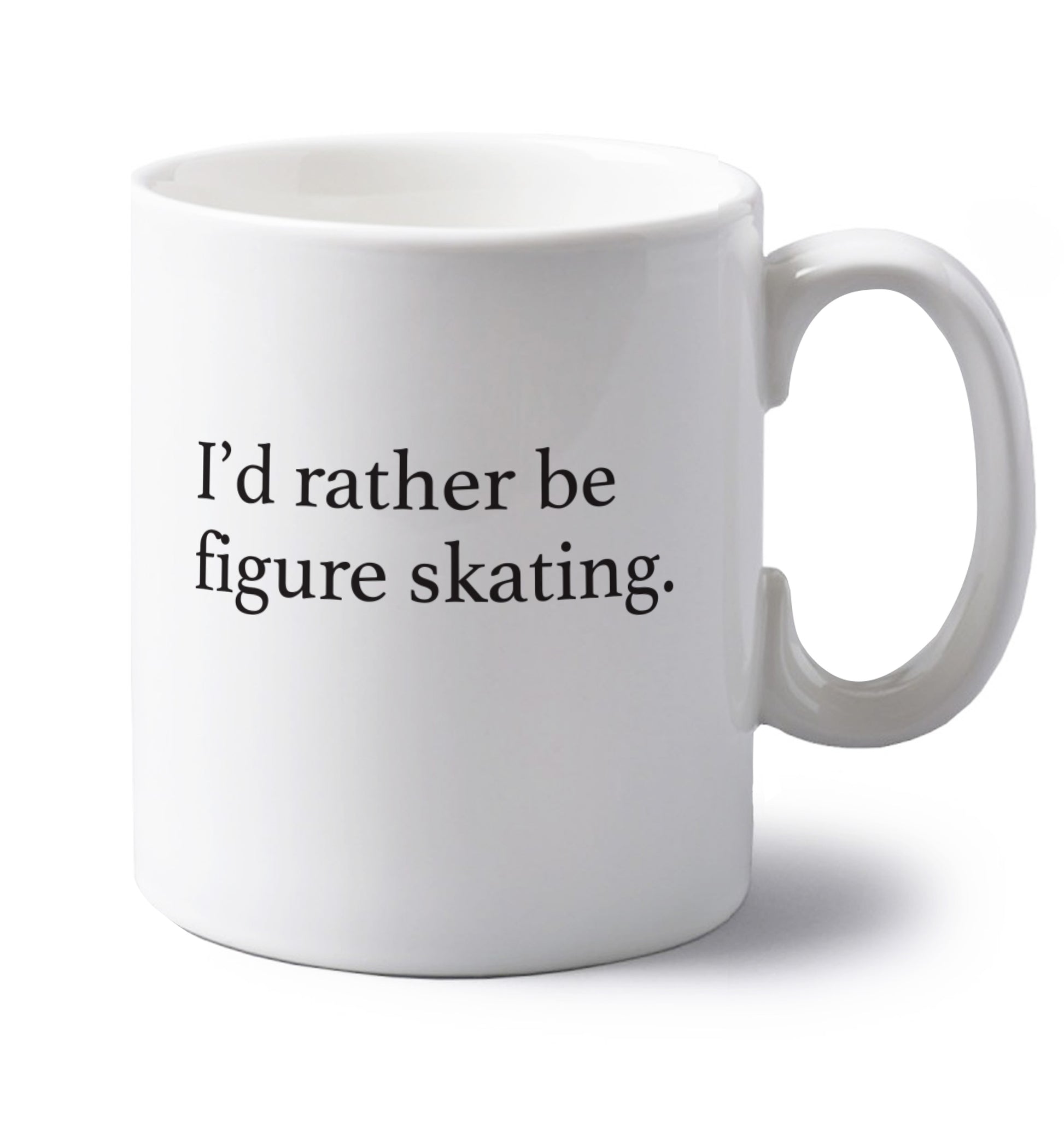 I'd rather be figure skating left handed white ceramic mug 