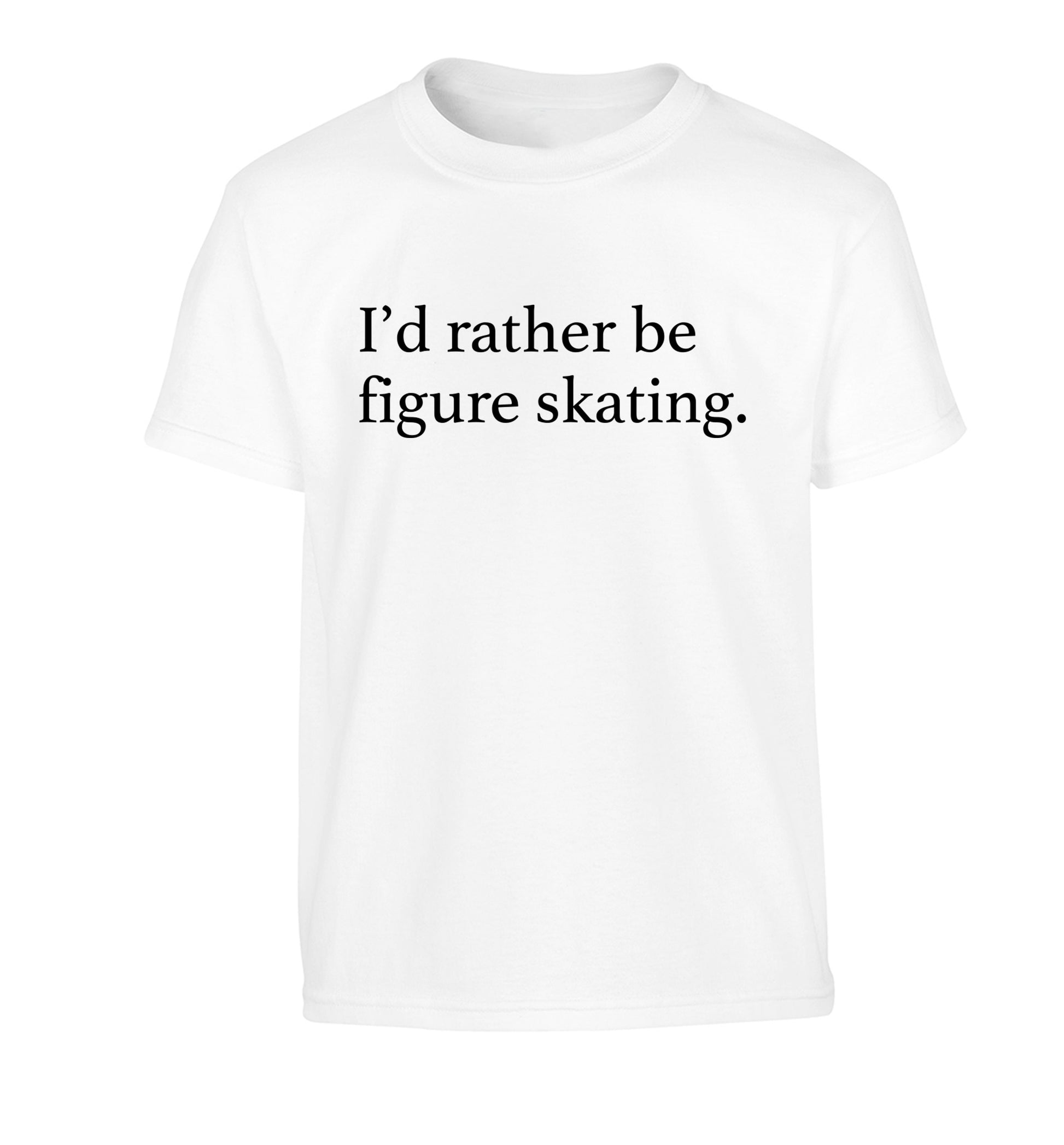 I'd rather be figure skating Children's white Tshirt 12-14 Years