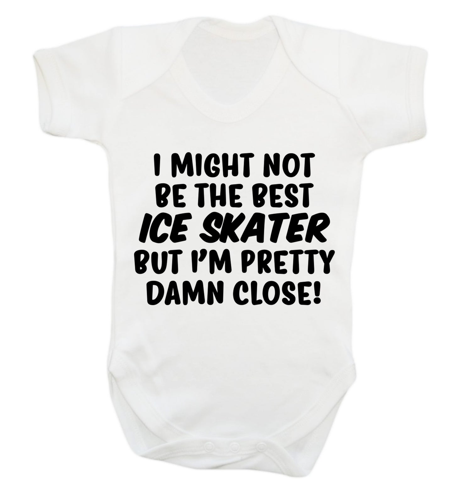 I might not be the best ice skater but I'm pretty damn close! Baby Vest white 18-24 months