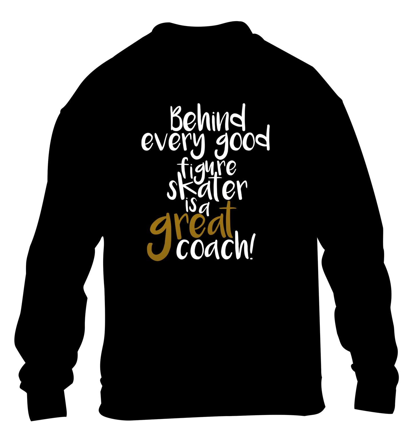 Behind every good figure skater is a great coach children's black sweater 12-14 Years