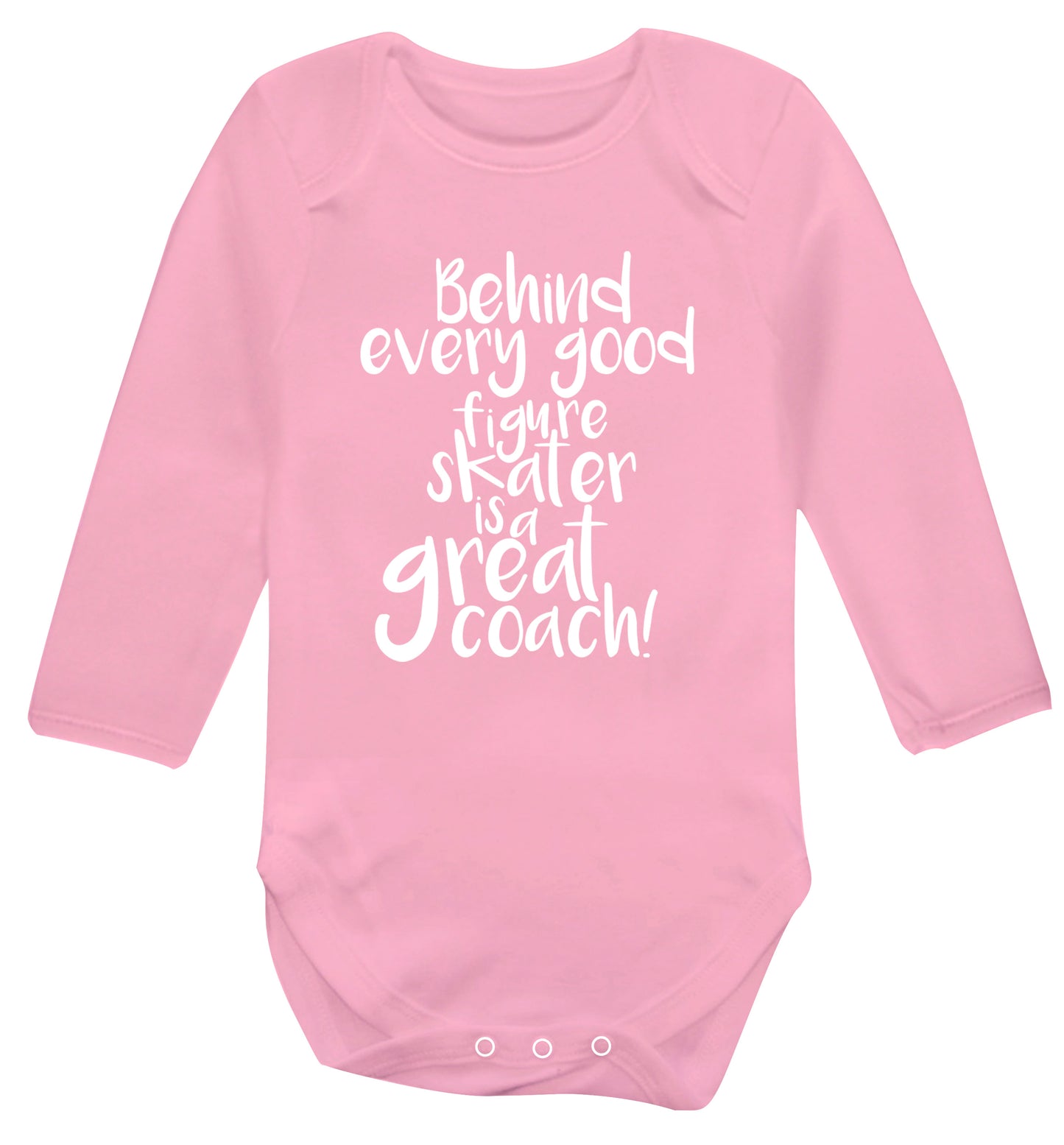 Behind every good figure skater is a great coach Baby Vest long sleeved pale pink 6-12 months
