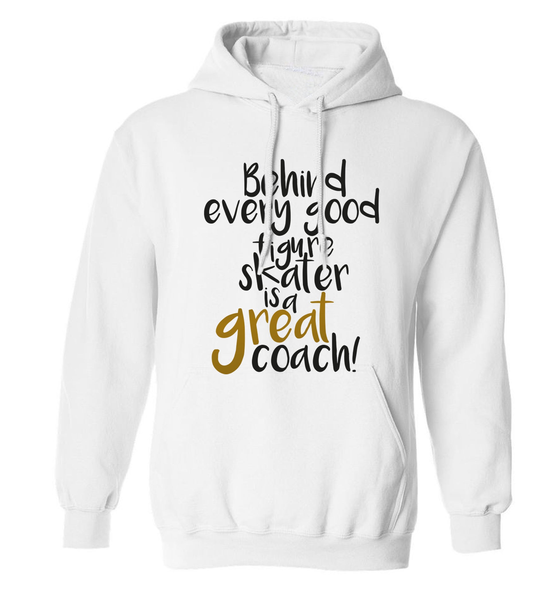 Behind every good figure skater is a great coach adults unisexwhite hoodie 2XL