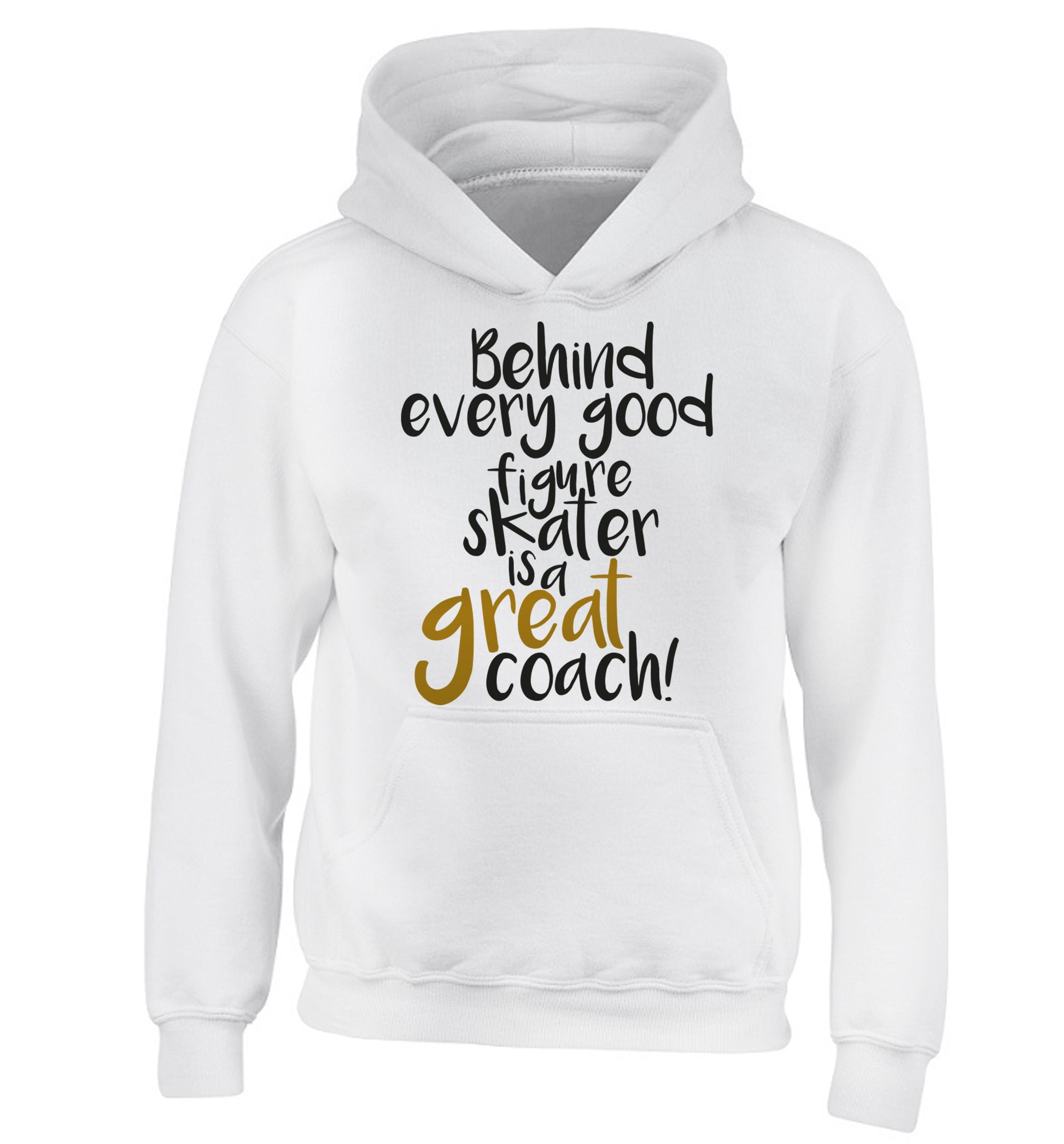 Behind every good figure skater is a great coach children's white hoodie 12-14 Years