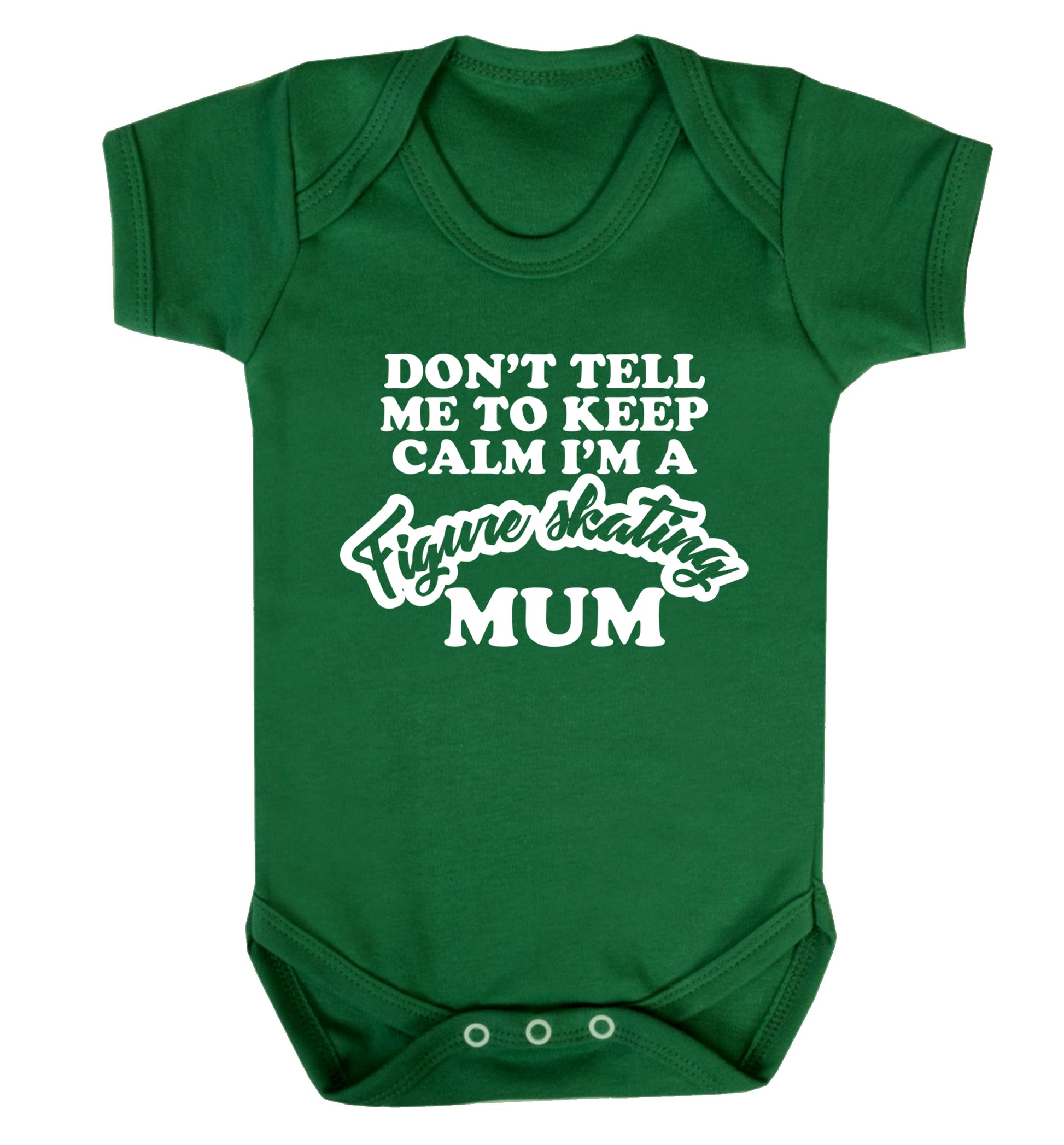 Don't tell me to keep calm I'm a figure skating mum Baby Vest green 18-24 months
