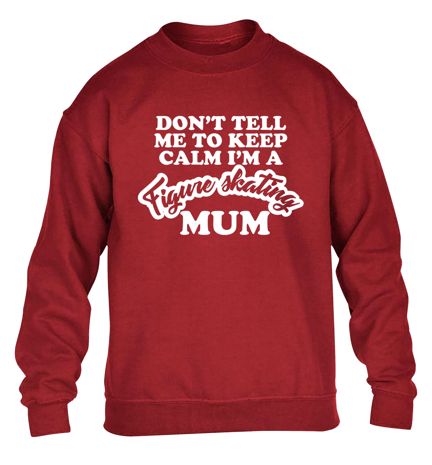 Don't tell me to keep calm I'm a figure skating mum children's grey sweater 12-14 Years