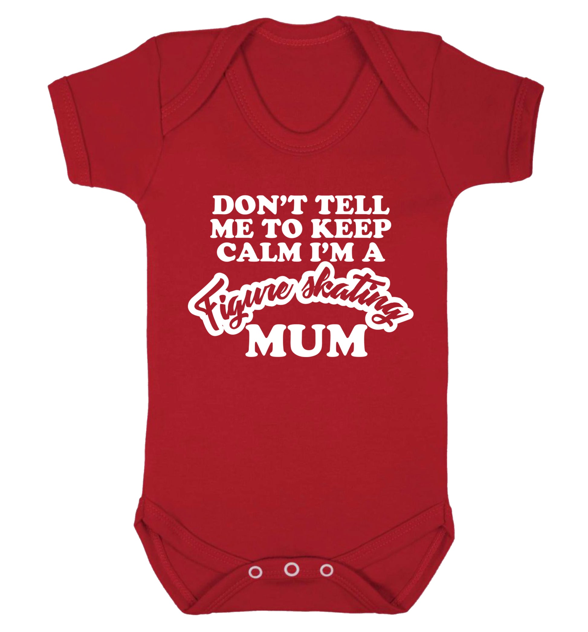 Don't tell me to keep calm I'm a figure skating mum Baby Vest red 18-24 months