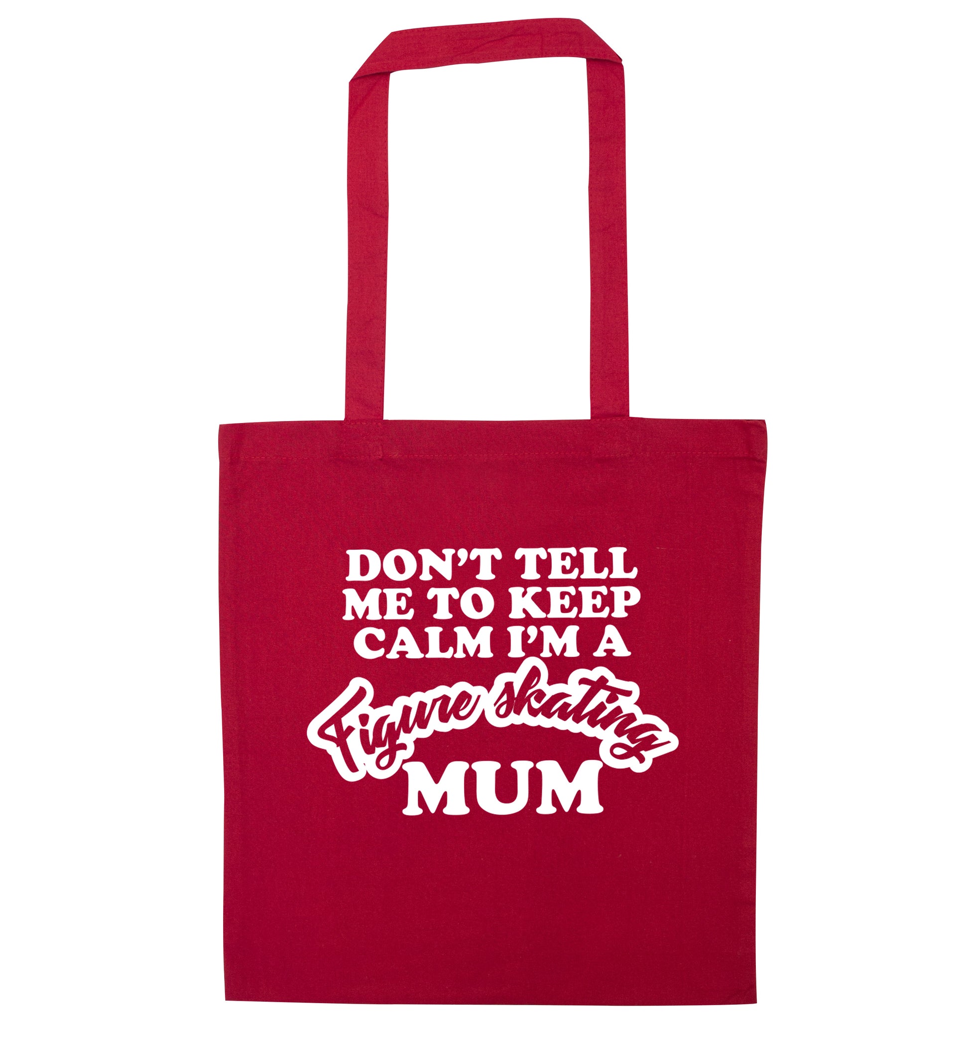 Don't tell me to keep calm I'm a figure skating mum red tote bag