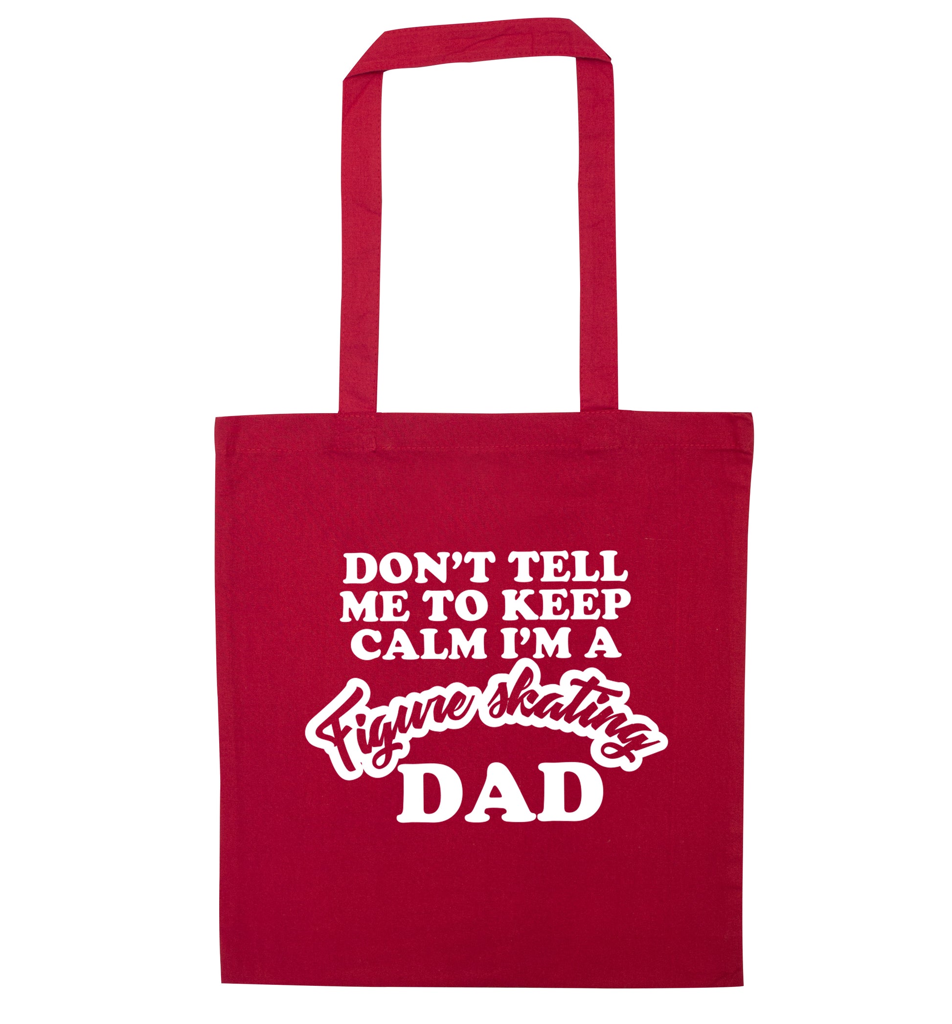 Don't tell me to keep calm I'm a figure skating dad red tote bag