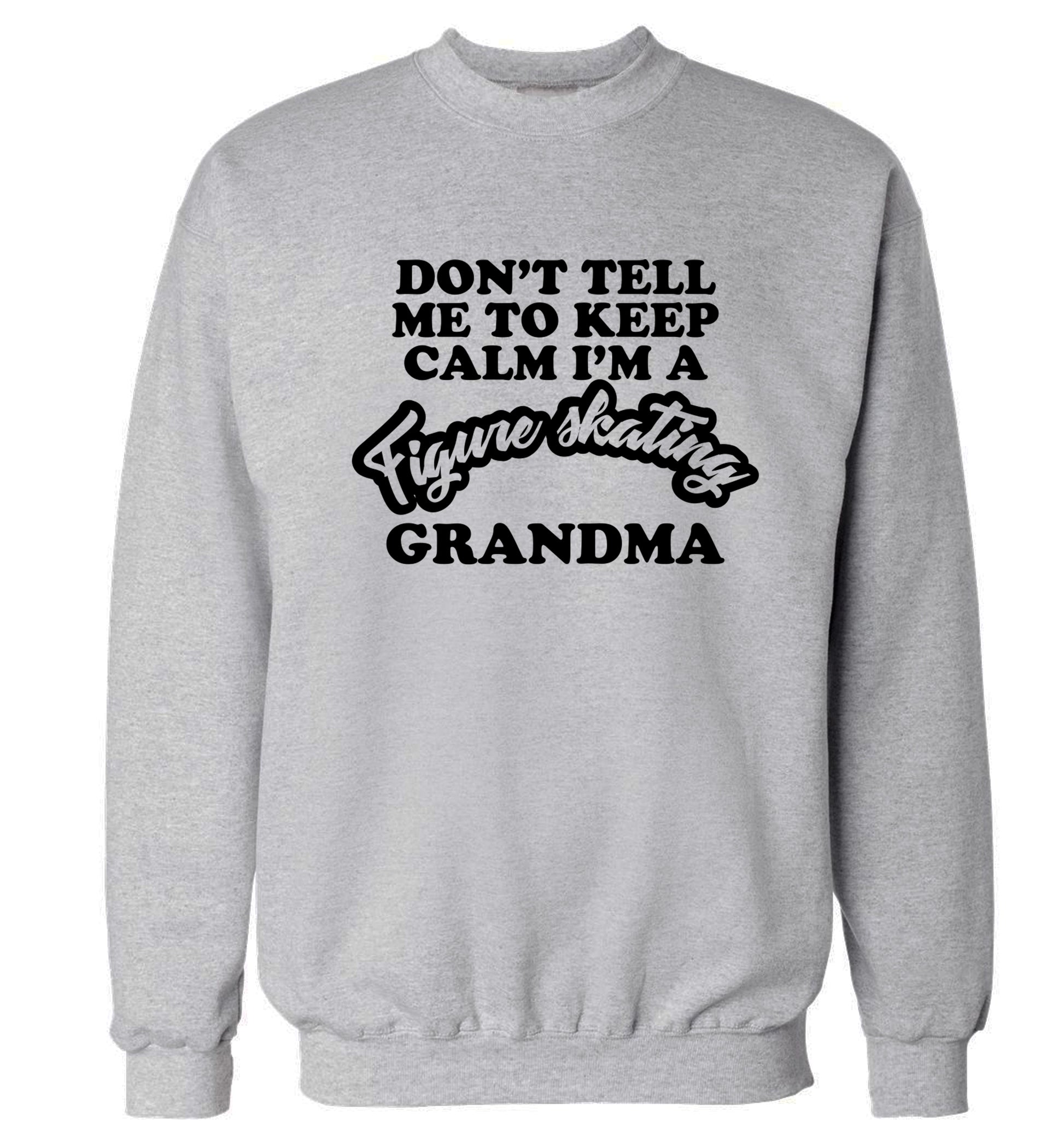 Don't tell me to keep calm I'm a figure skating grandma Adult's unisexgrey Sweater 2XL