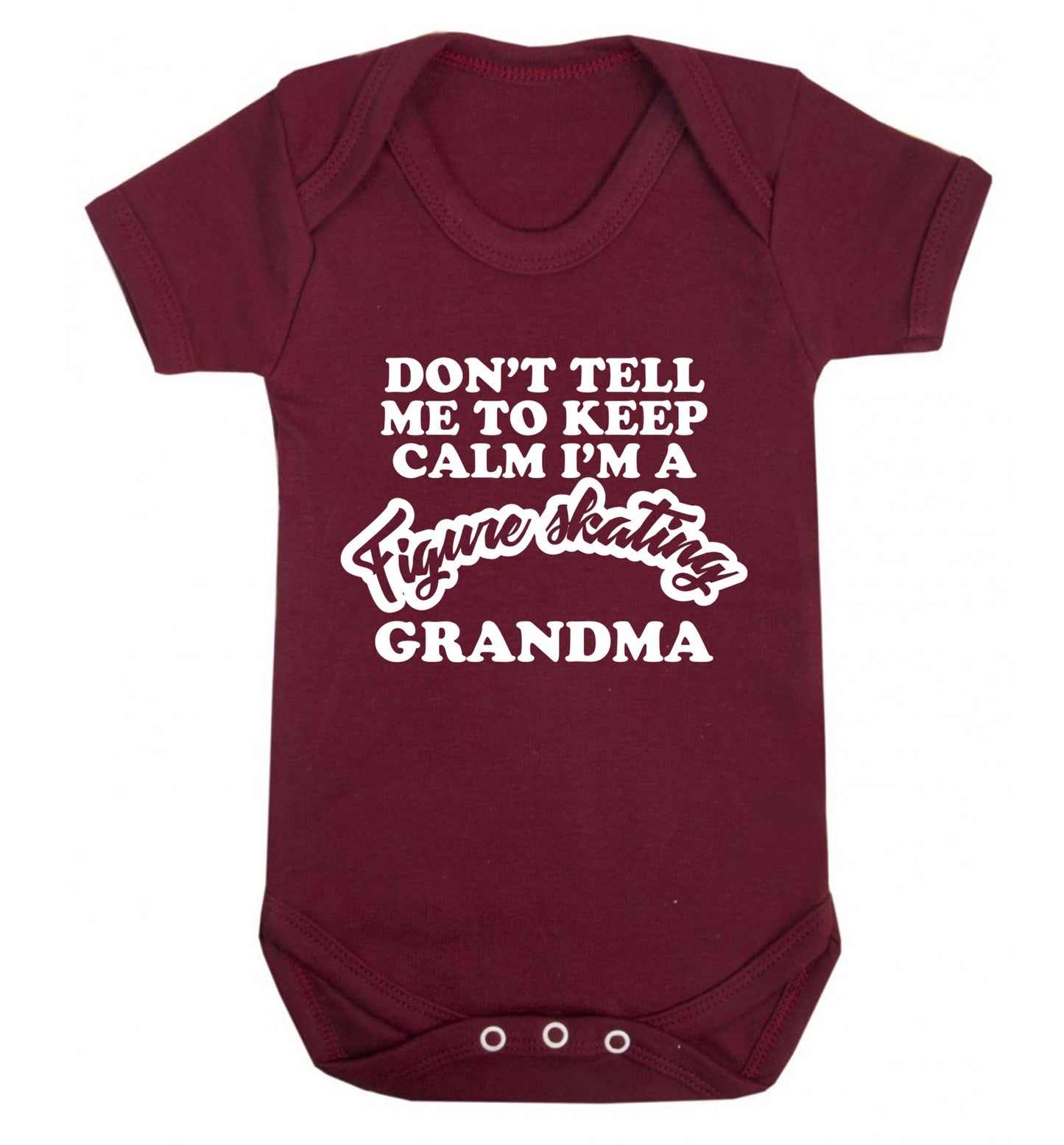 Don't tell me to keep calm I'm a figure skating grandma Baby Vest maroon 18-24 months