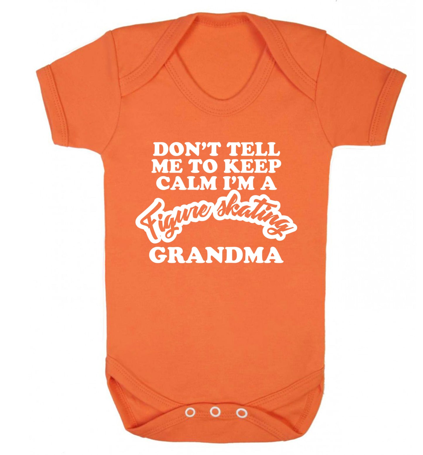 Don't tell me to keep calm I'm a figure skating grandma Baby Vest orange 18-24 months