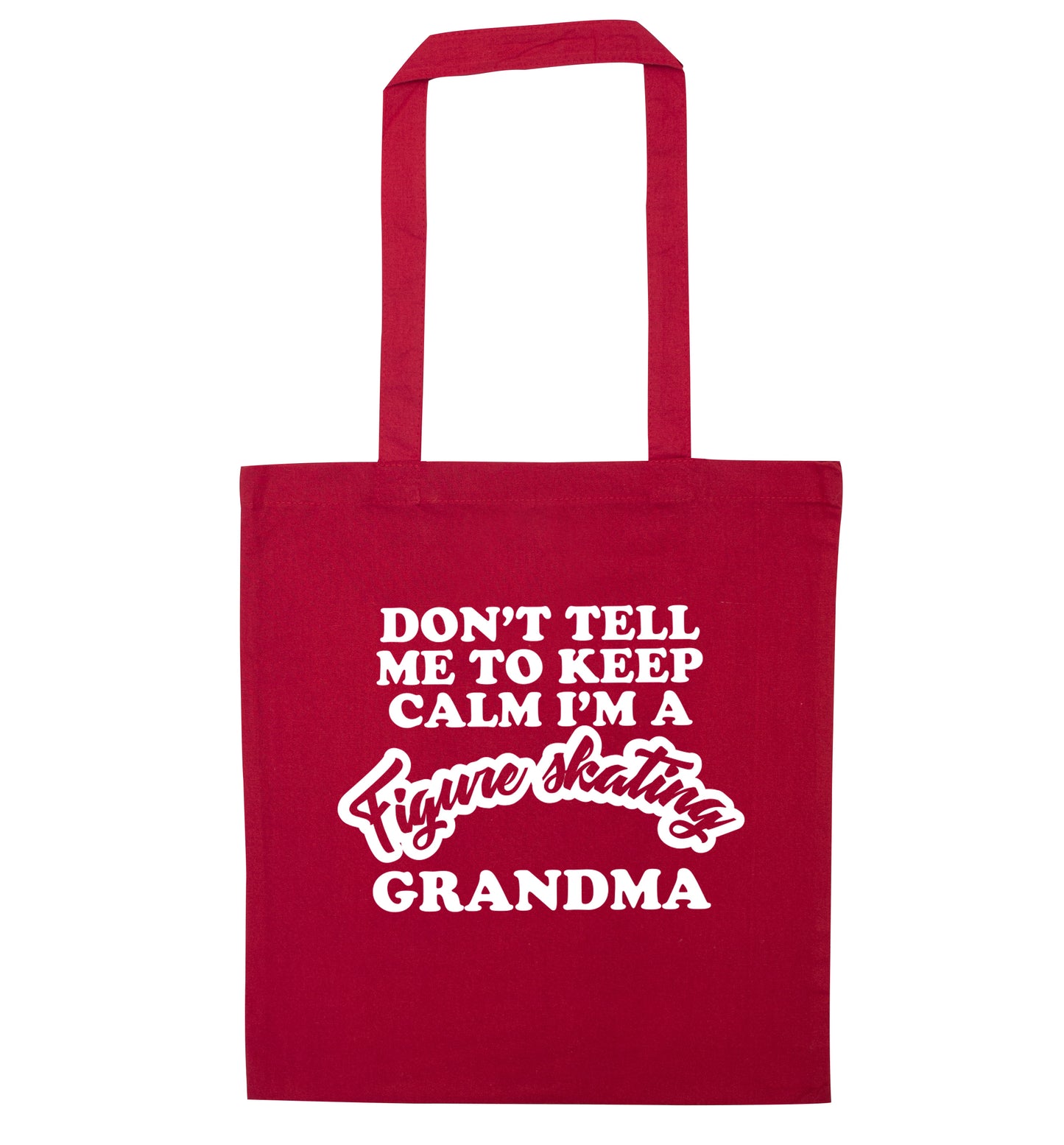 Don't tell me to keep calm I'm a figure skating grandma red tote bag