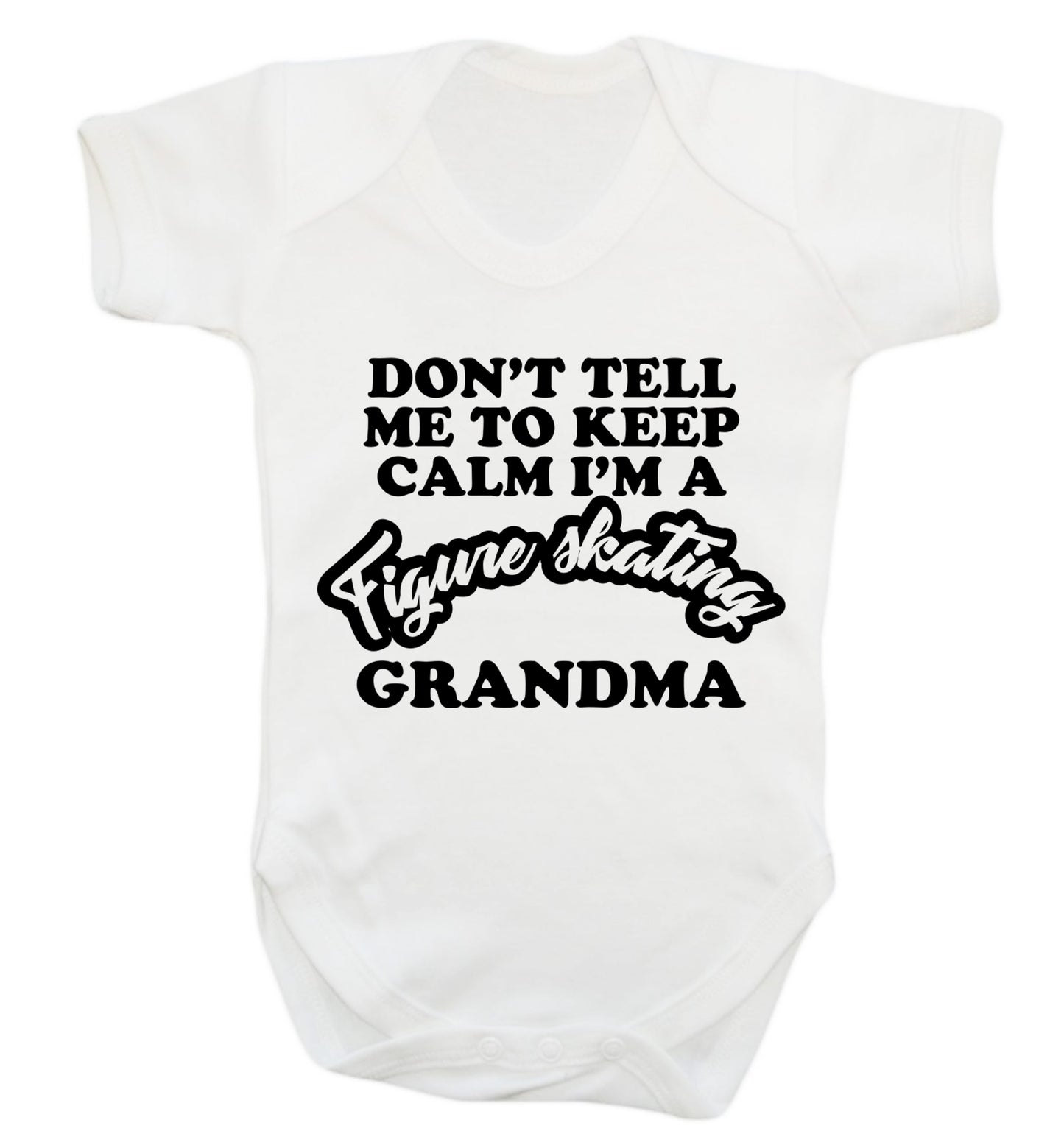 Don't tell me to keep calm I'm a figure skating grandma Baby Vest white 18-24 months