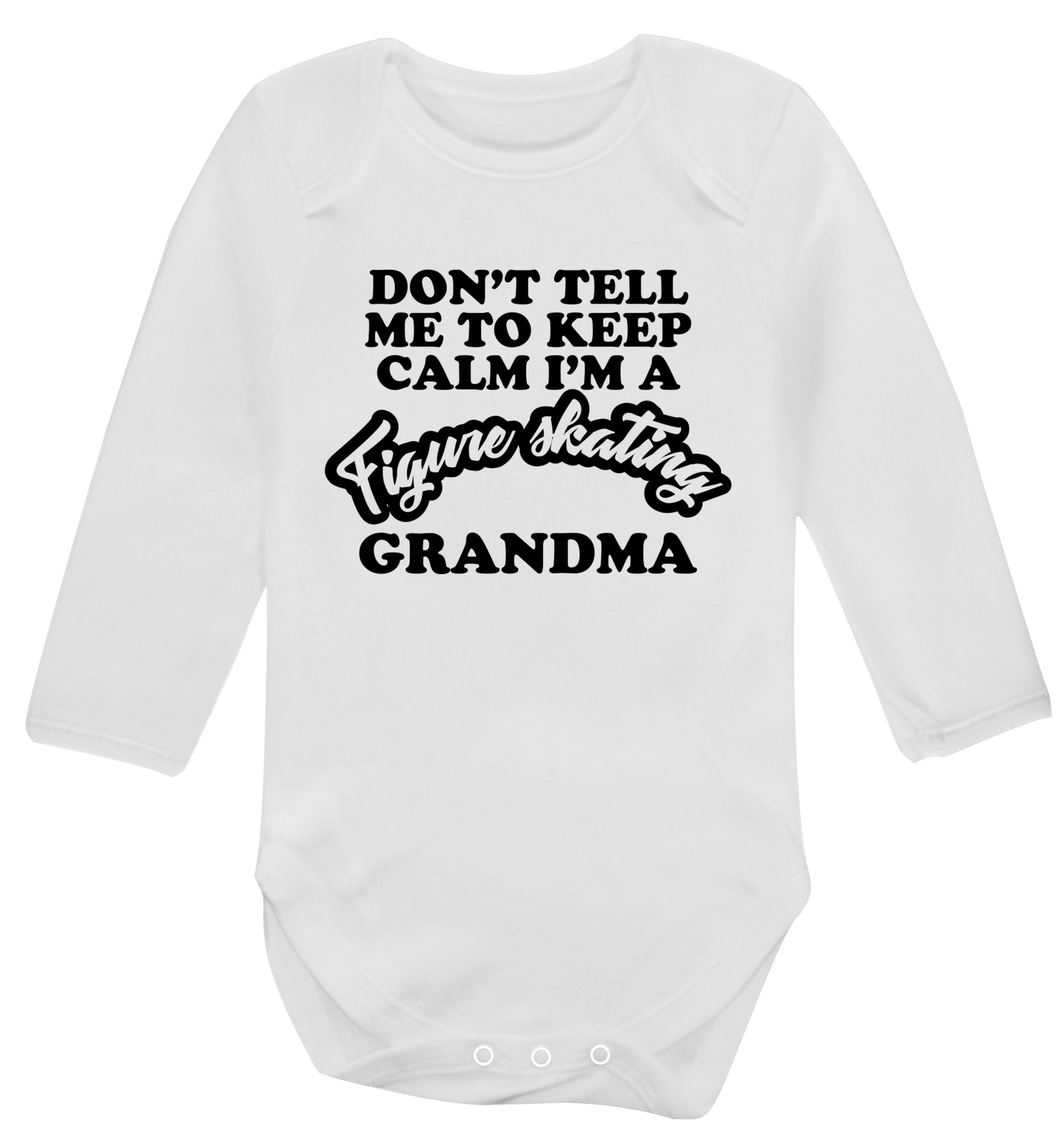 Don't tell me to keep calm I'm a figure skating grandma Baby Vest long sleeved white 6-12 months