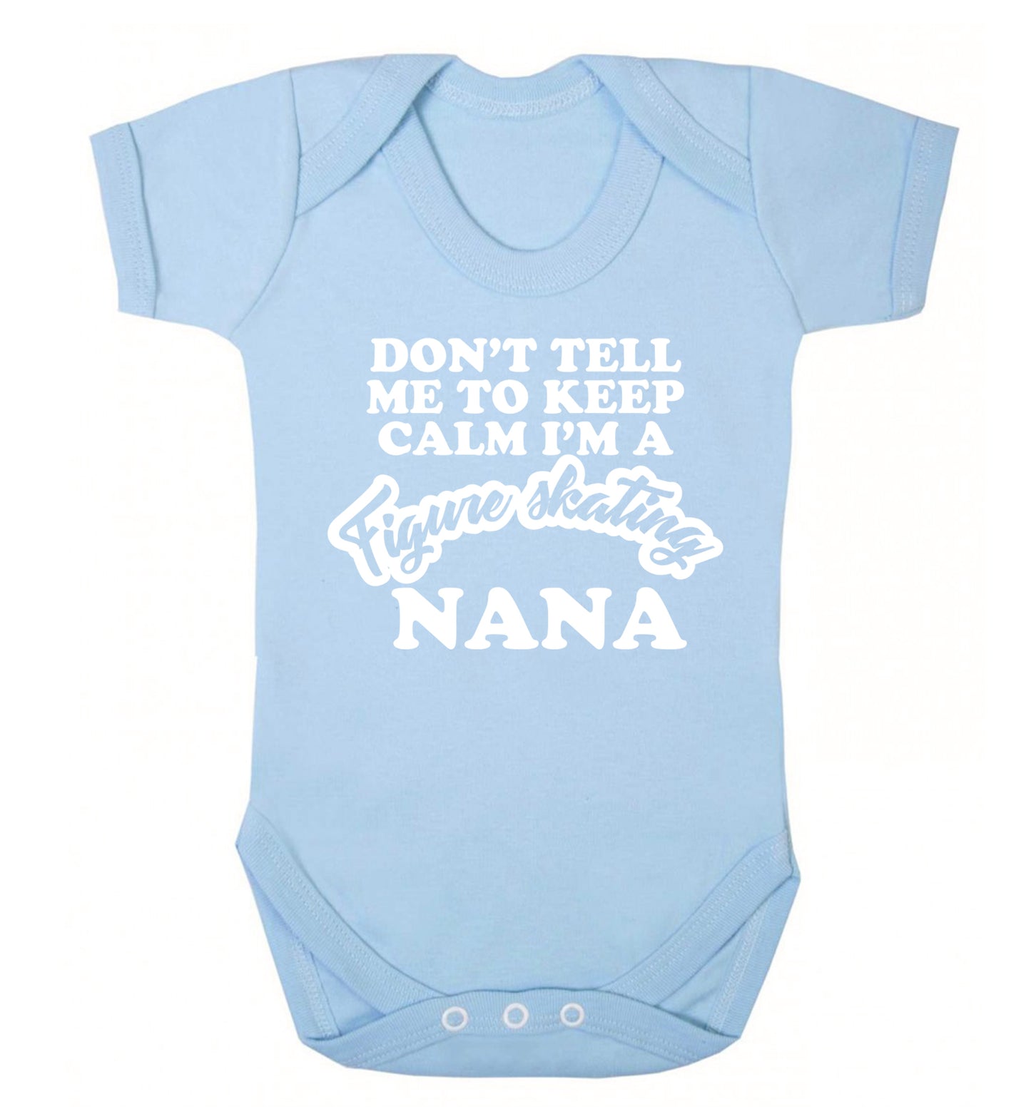 Don't tell me to keep calm I'm a figure skating nana Baby Vest pale blue 18-24 months
