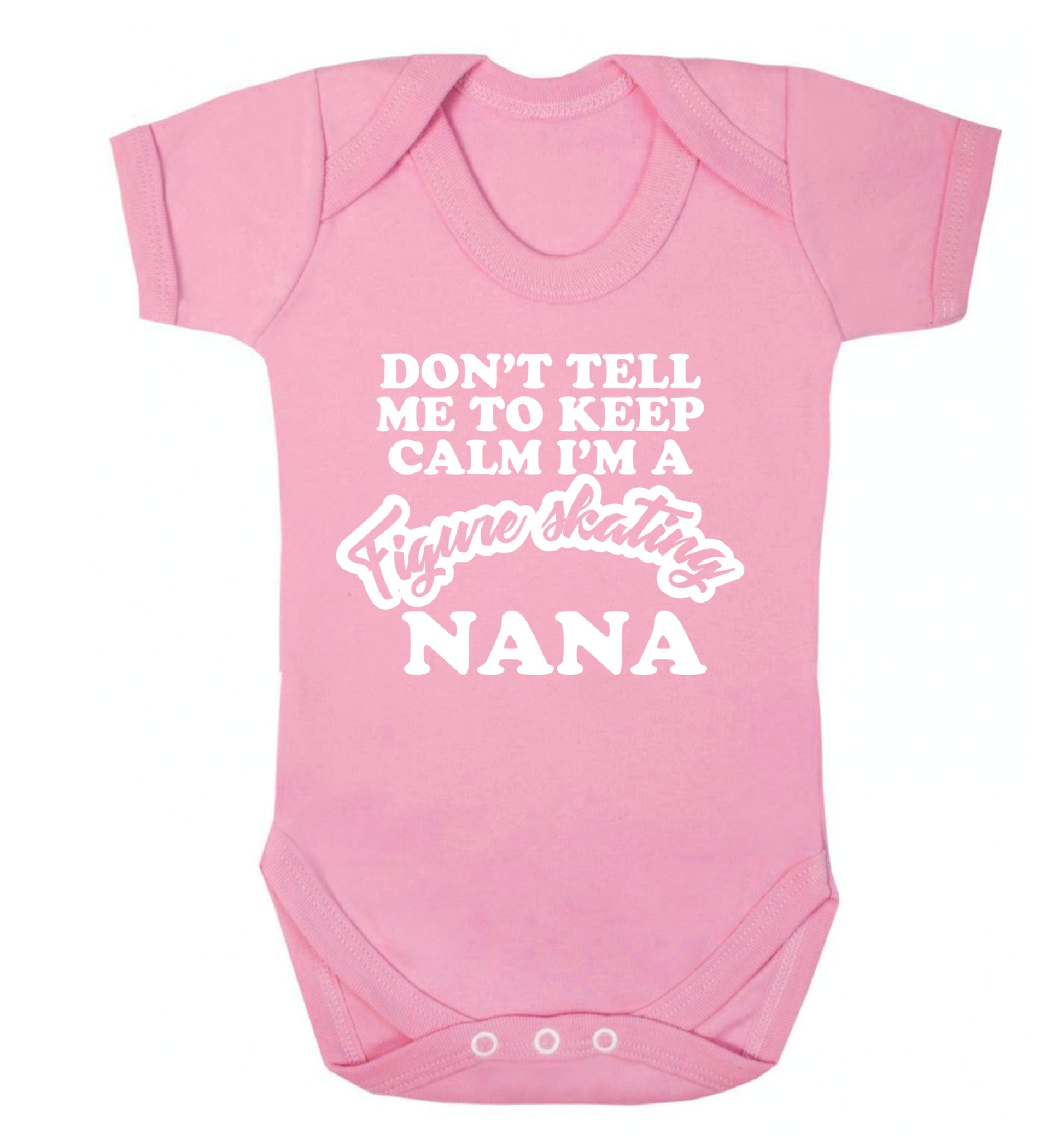 Don't tell me to keep calm I'm a figure skating nana Baby Vest pale pink 18-24 months