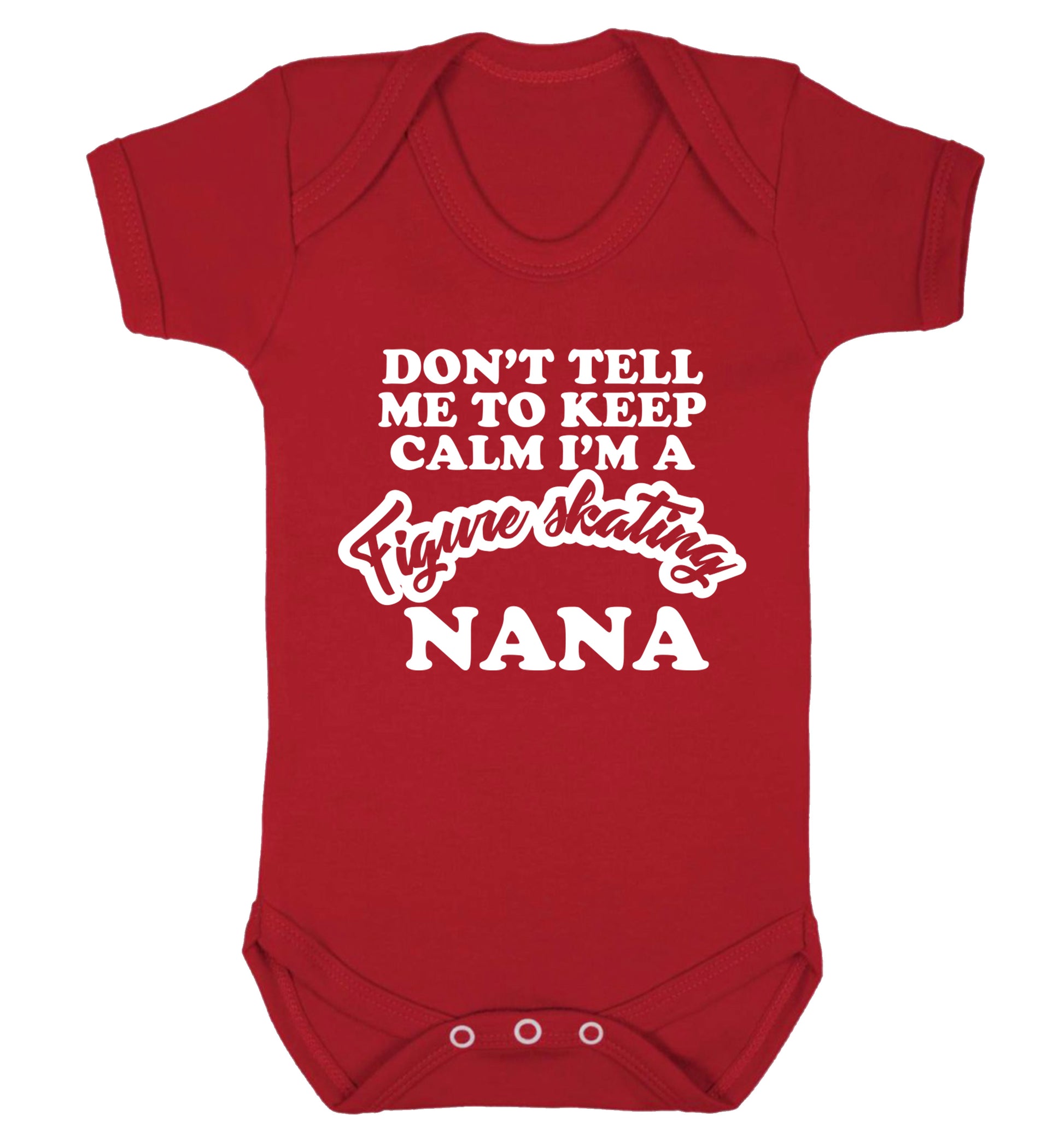 Don't tell me to keep calm I'm a figure skating nana Baby Vest red 18-24 months