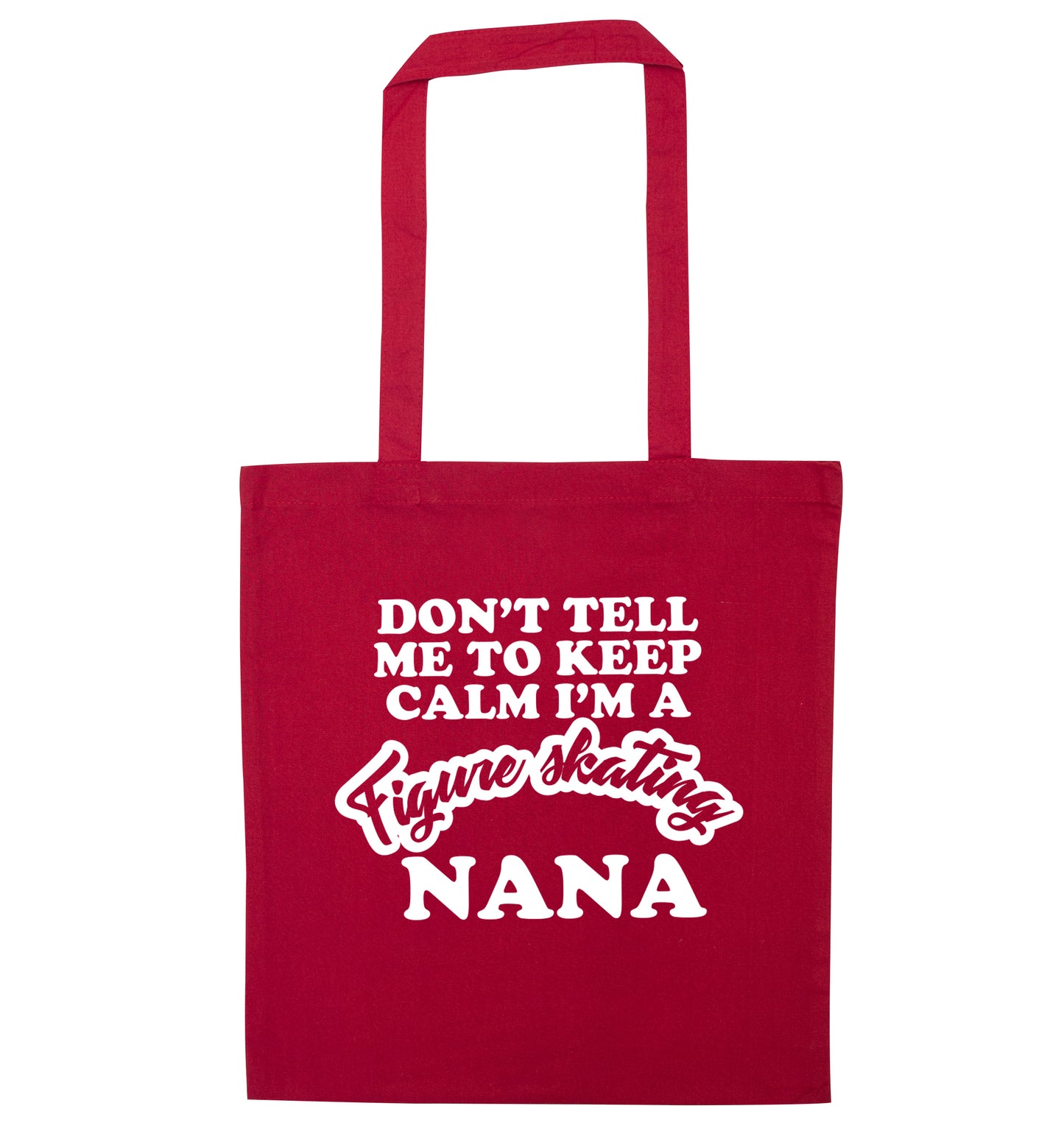Don't tell me to keep calm I'm a figure skating nana red tote bag