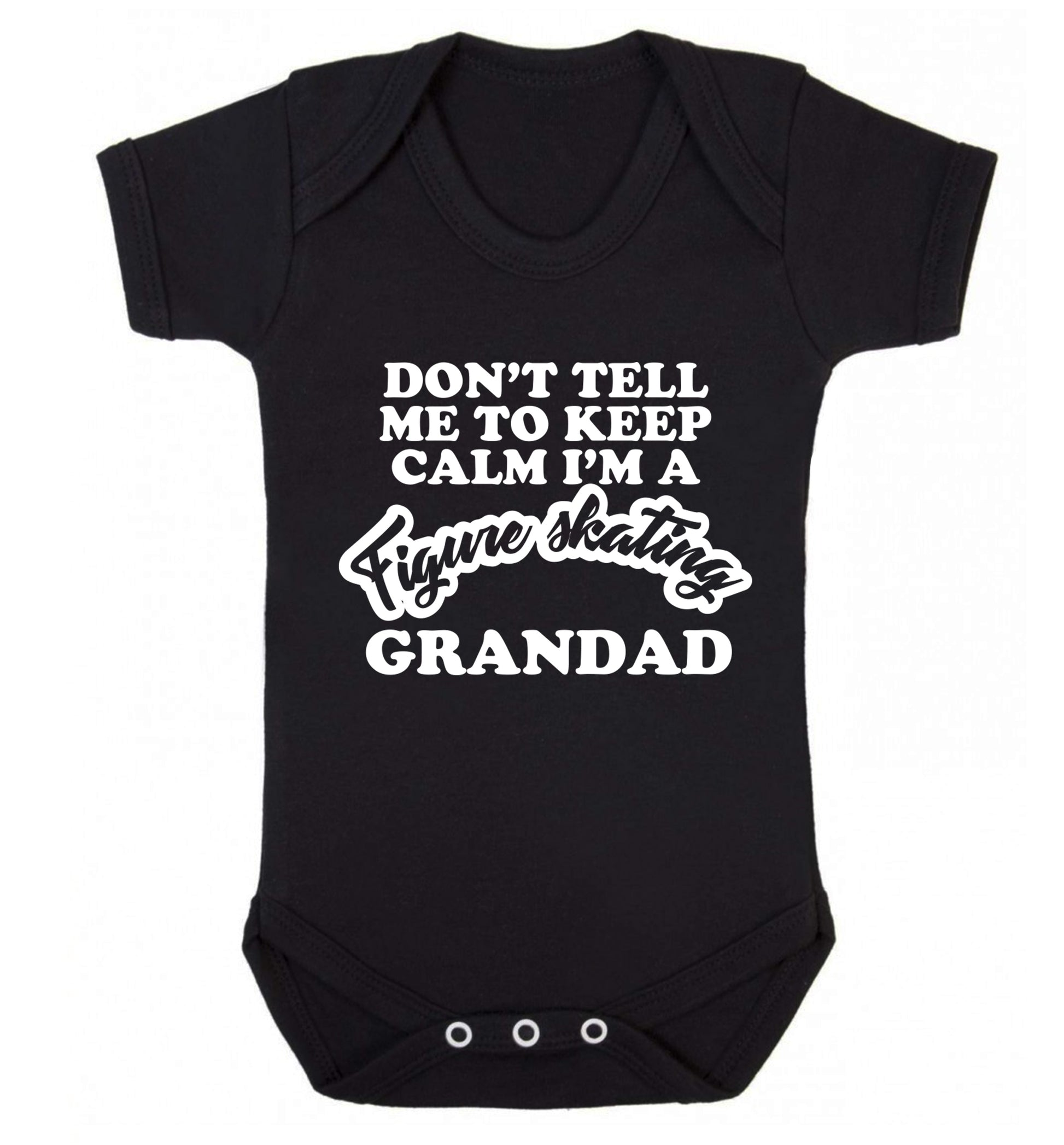 Don't tell me to keep calm I'm a figure skating grandad Baby Vest black 18-24 months