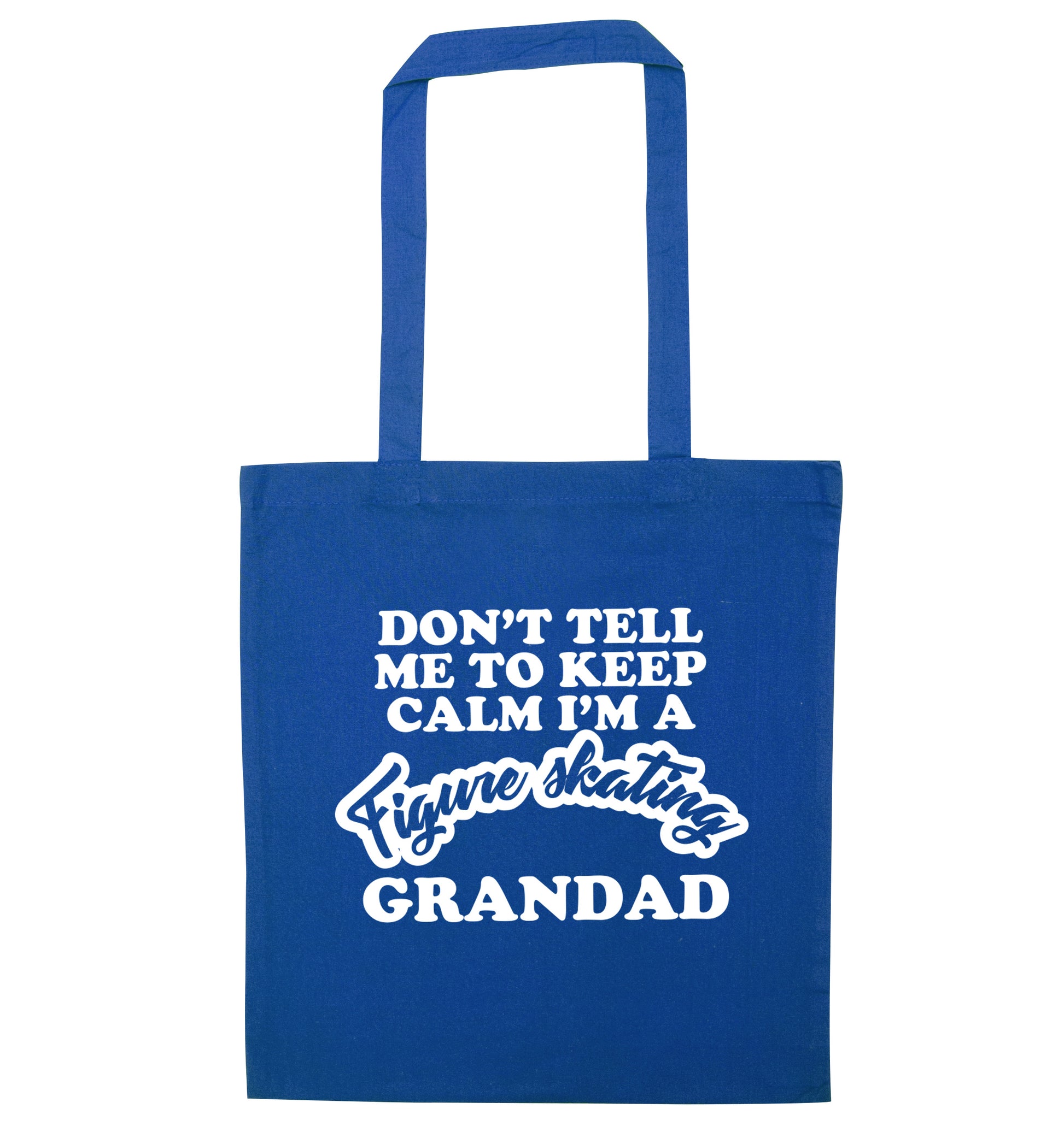 Don't tell me to keep calm I'm a figure skating grandad blue tote bag