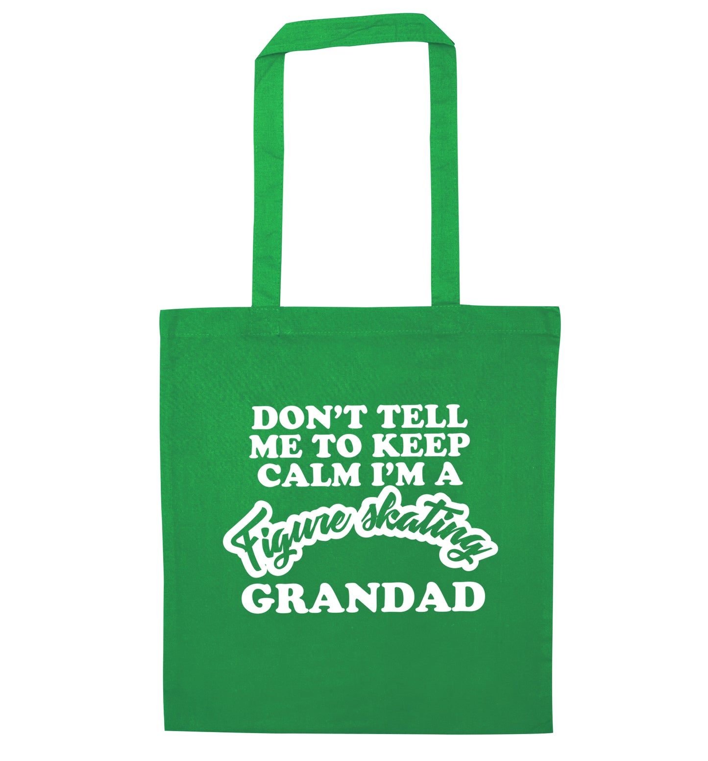Don't tell me to keep calm I'm a figure skating grandad green tote bag