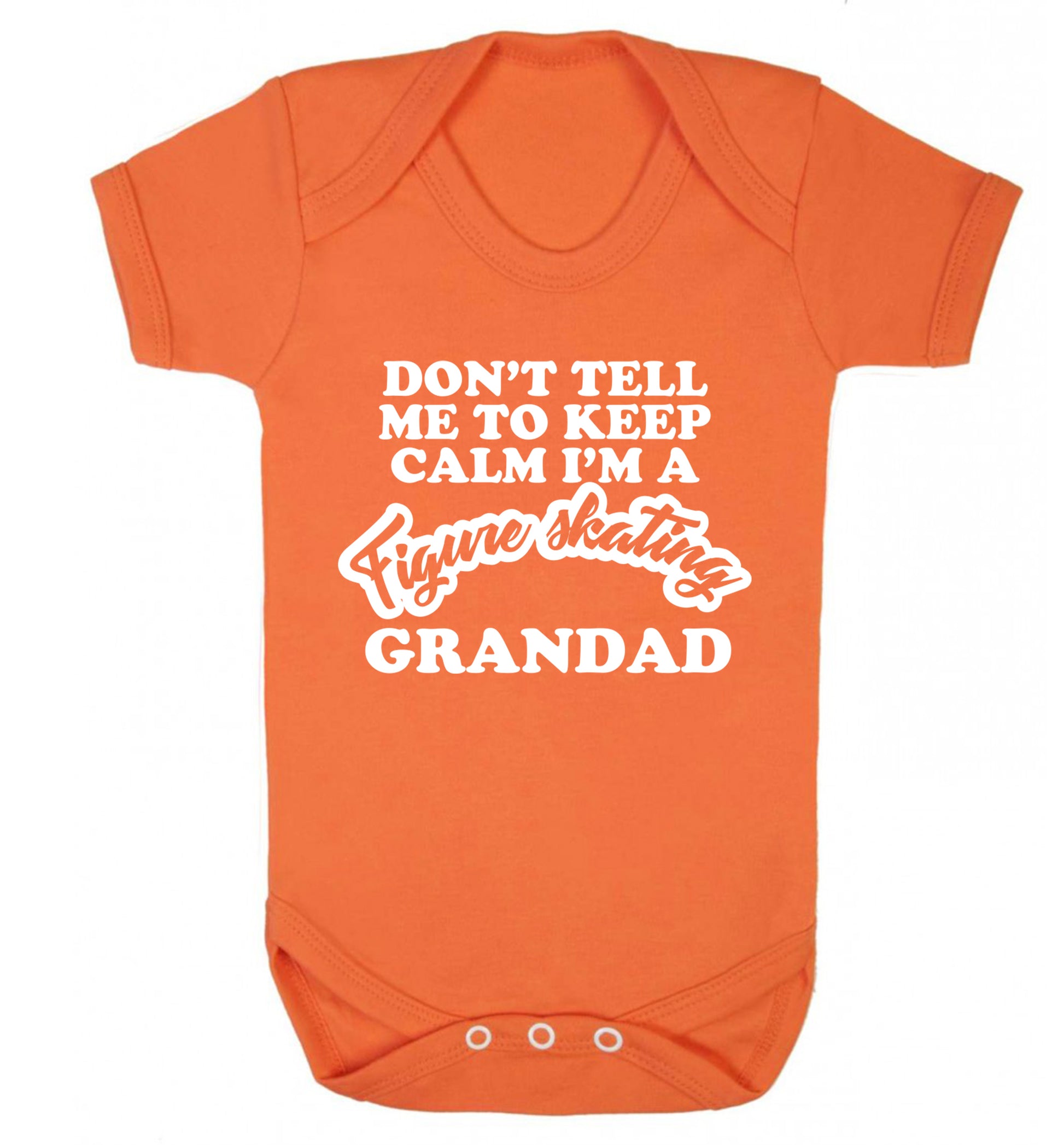 Don't tell me to keep calm I'm a figure skating grandad Baby Vest orange 18-24 months