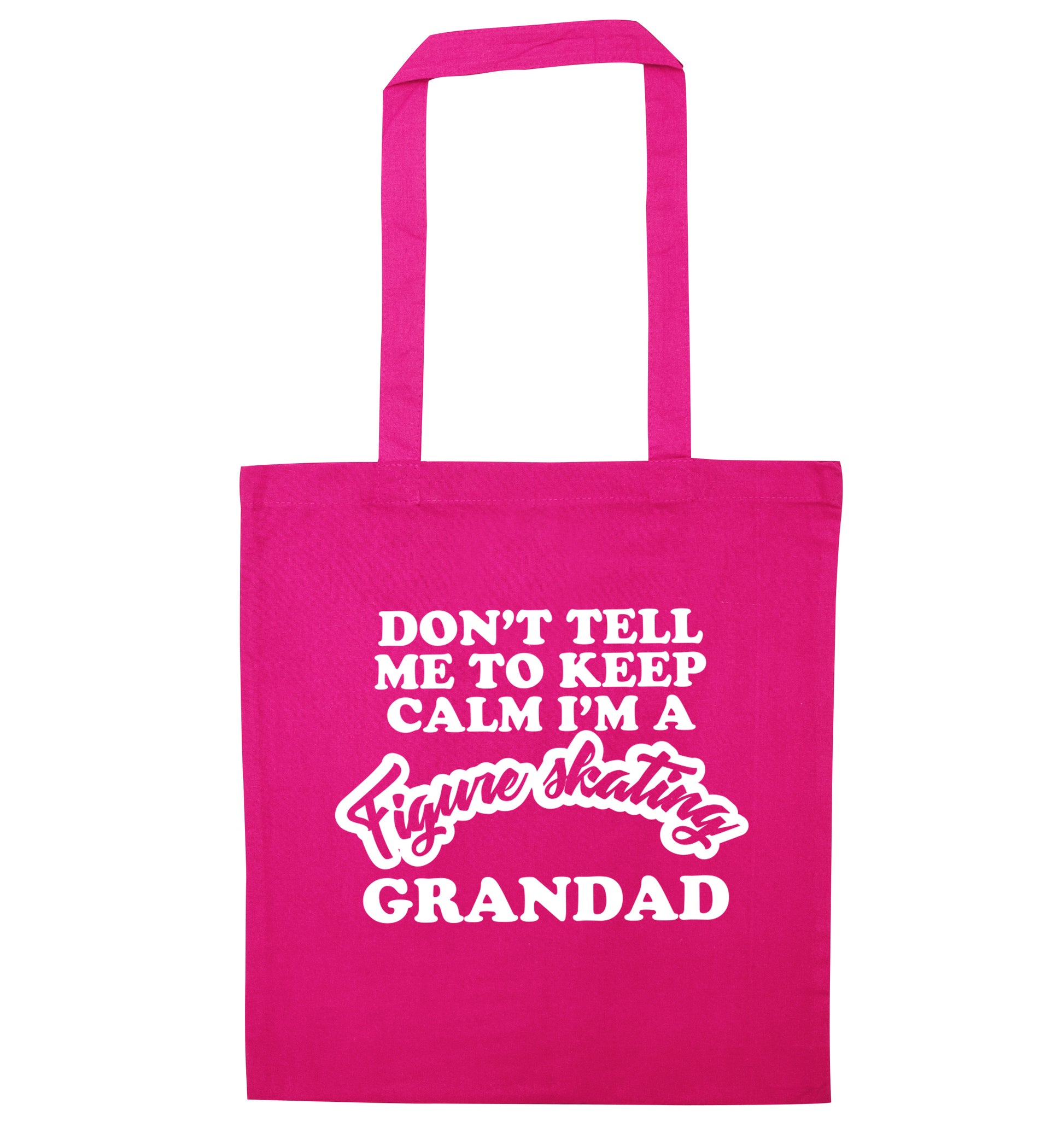 Don't tell me to keep calm I'm a figure skating grandad pink tote bag