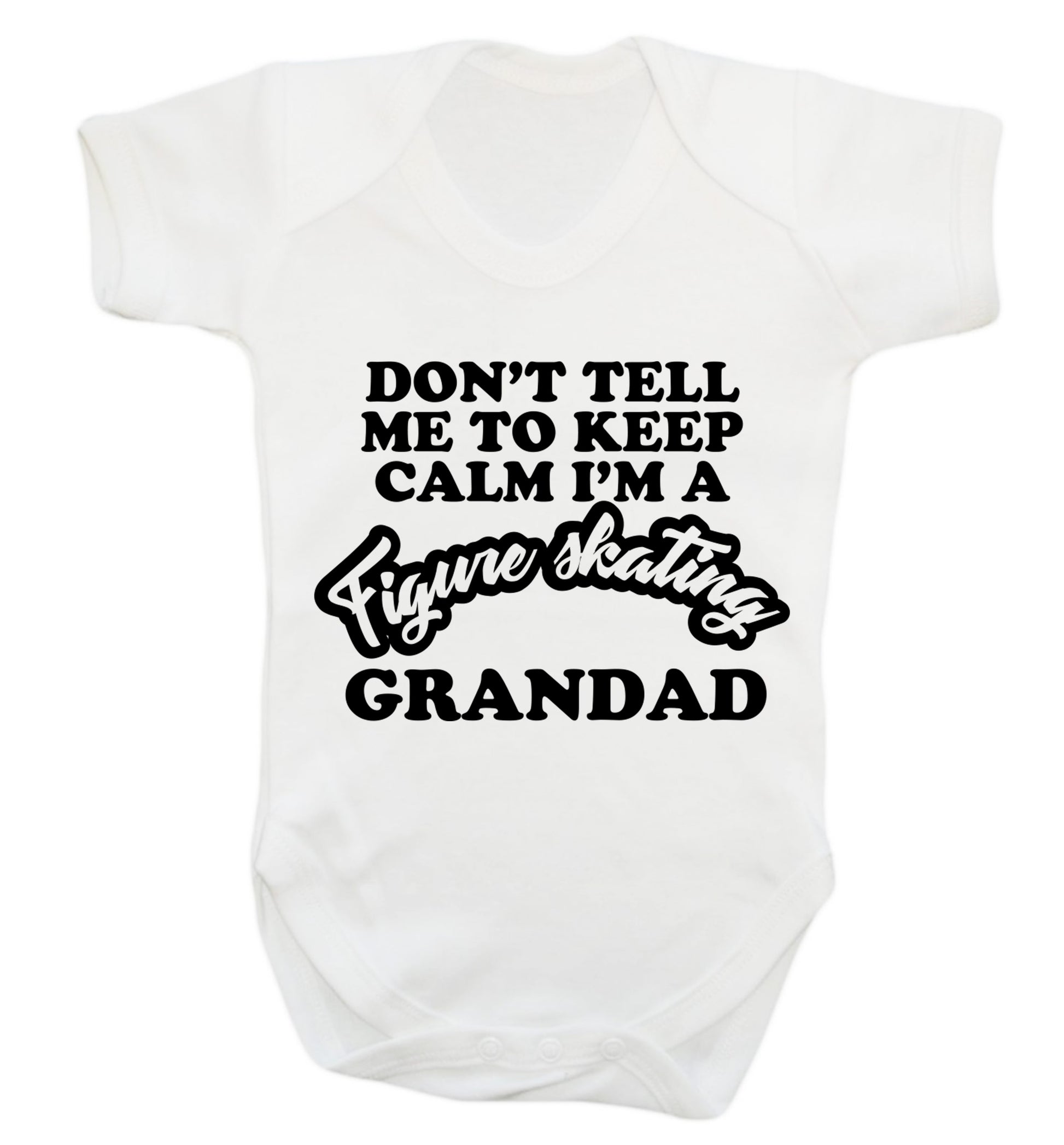 Don't tell me to keep calm I'm a figure skating grandad Baby Vest white 18-24 months