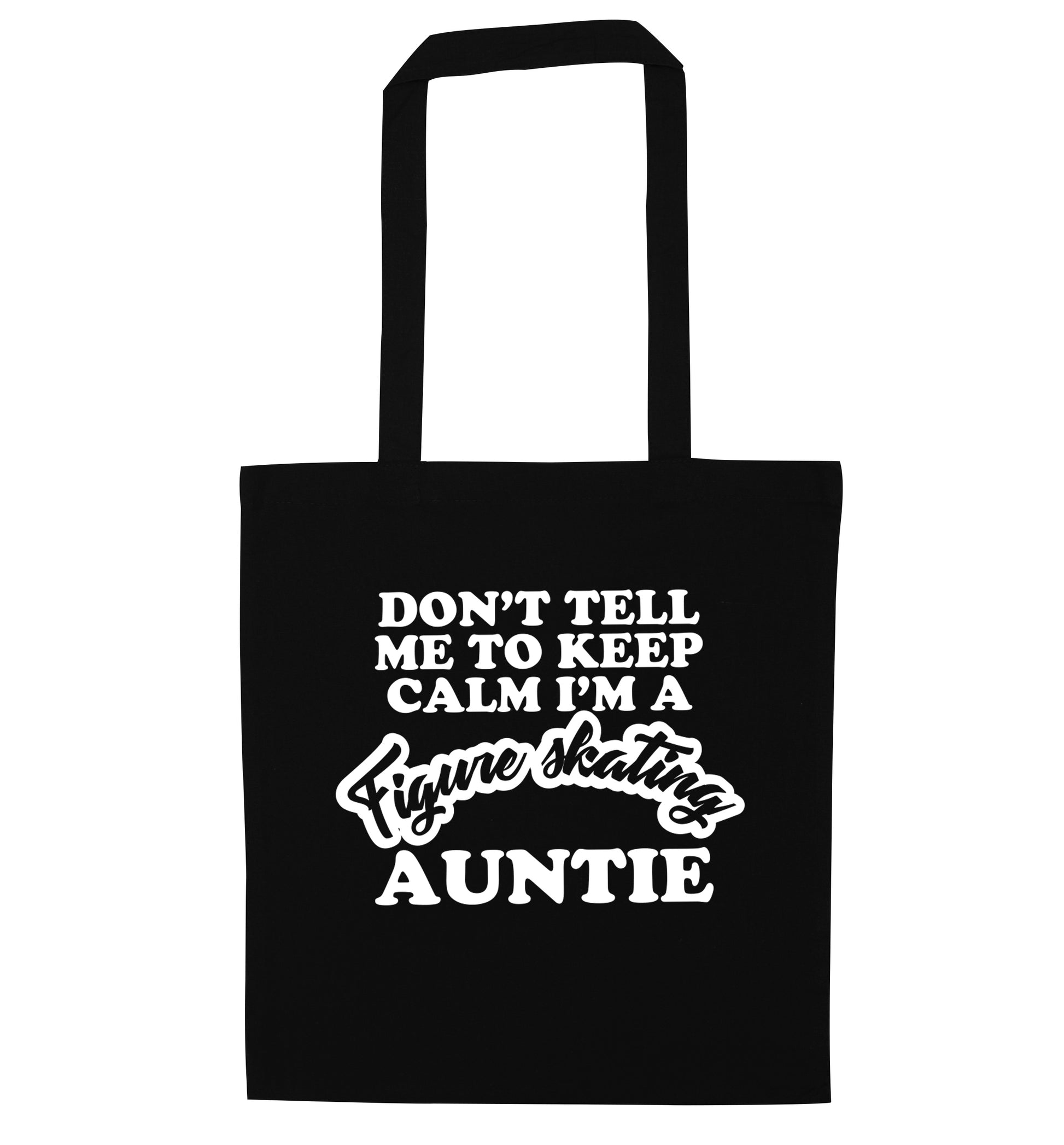 Don't tell me to keep calm I'm a figure skating auntie black tote bag
