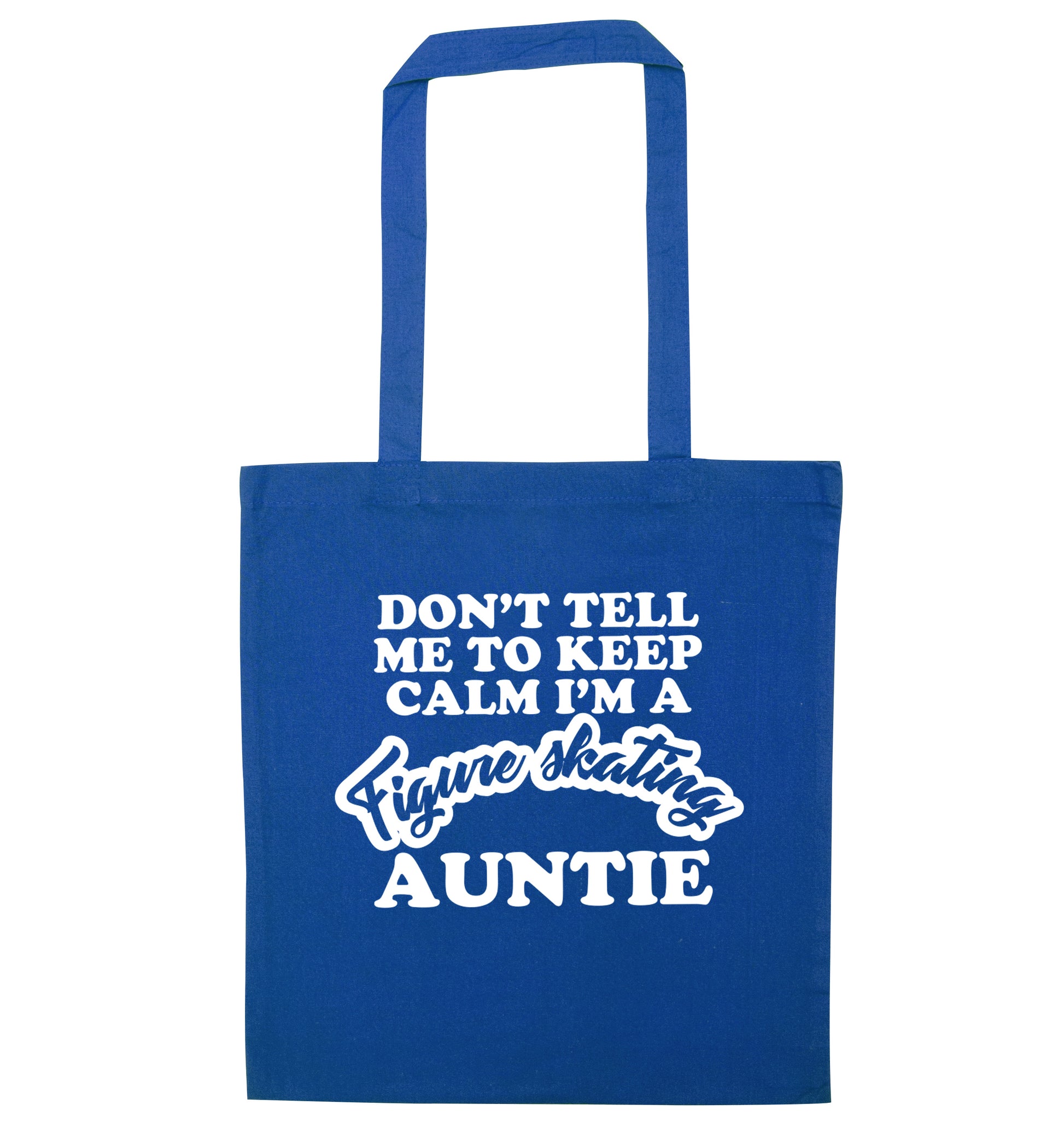 Don't tell me to keep calm I'm a figure skating auntie blue tote bag