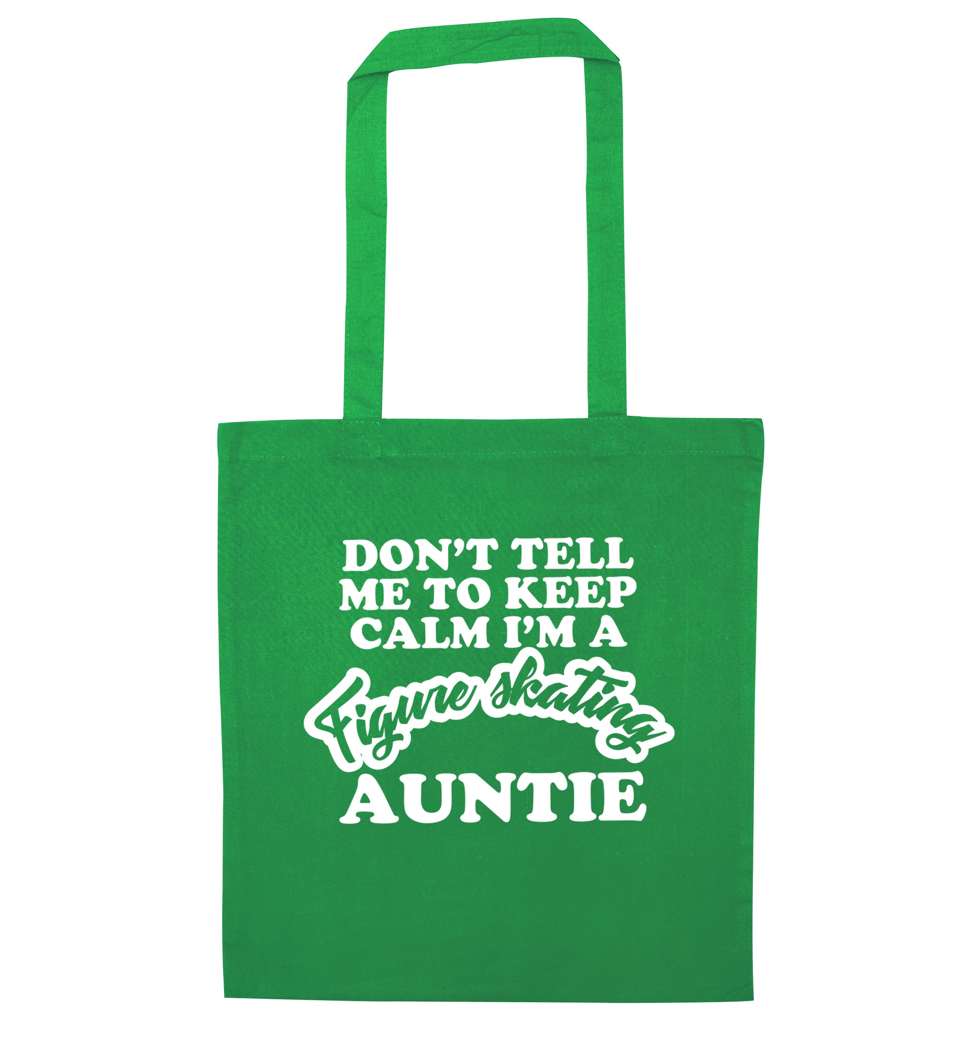 Don't tell me to keep calm I'm a figure skating auntie green tote bag
