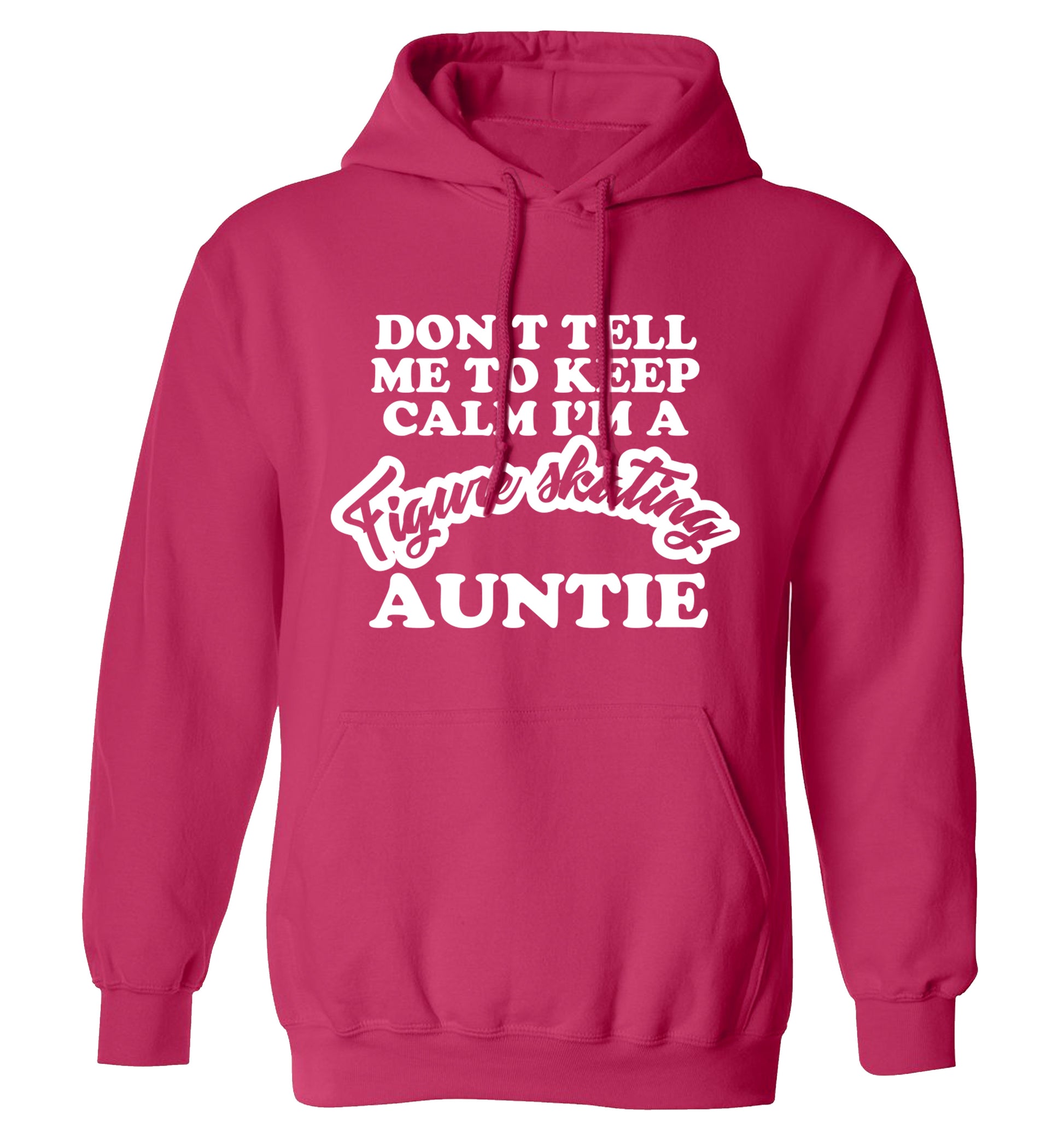 Don't tell me to keep calm I'm a figure skating auntie adults unisexpink hoodie 2XL