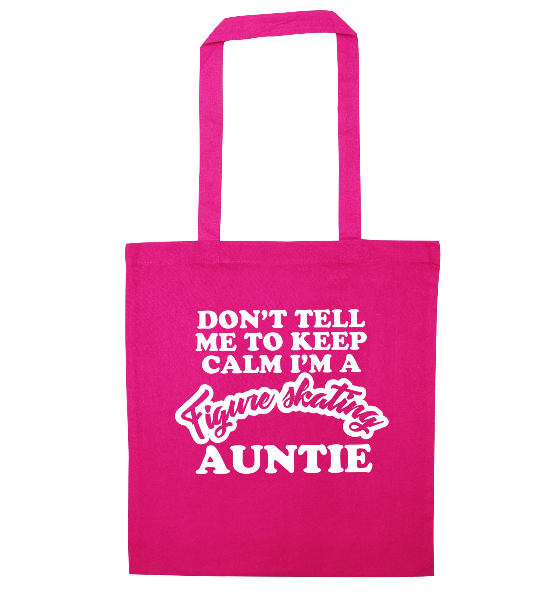Don't tell me to keep calm I'm a figure skating auntie pink tote bag