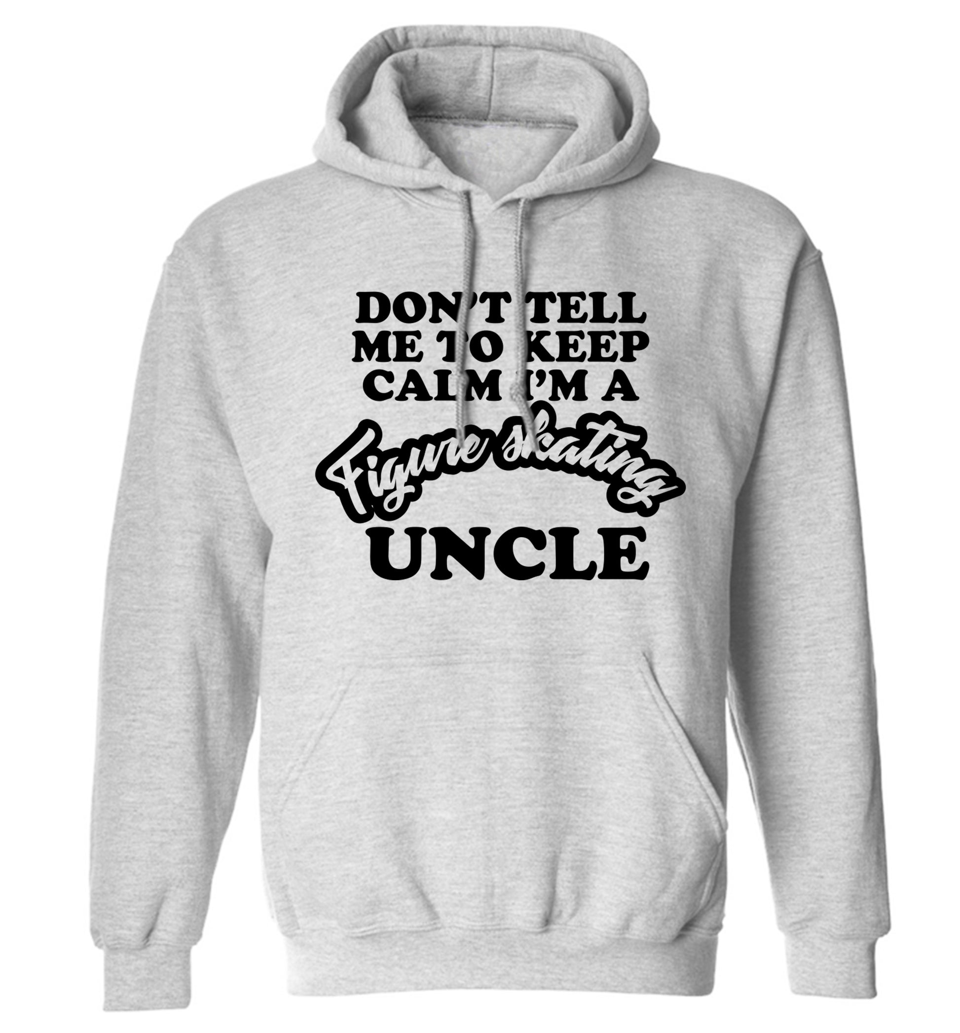 Don't tell me to keep calm I'm a figure skating uncle adults unisexgrey hoodie 2XL